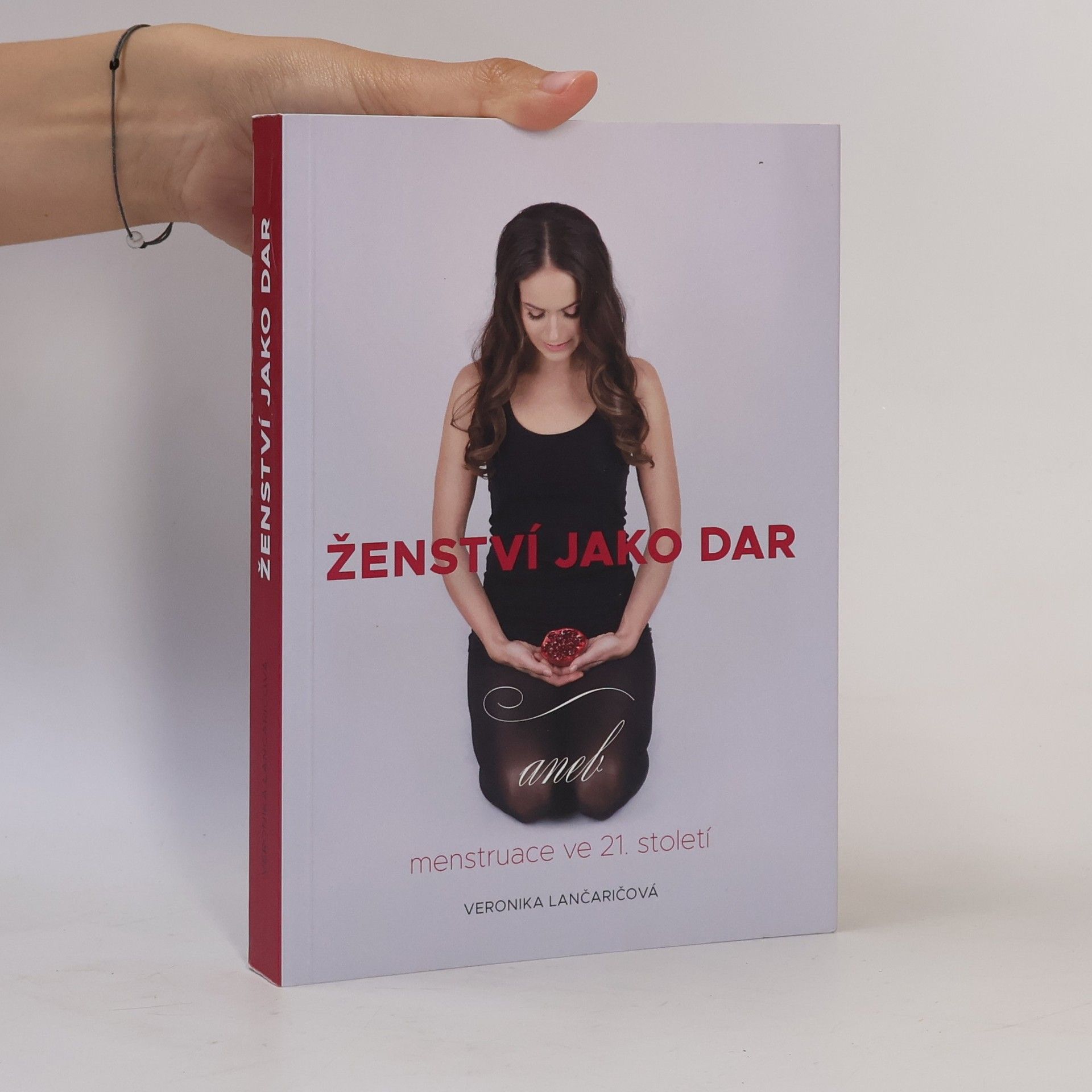 Veronika Lančaričová Ženství jako dar, aneb, Menstruace ve 21. století