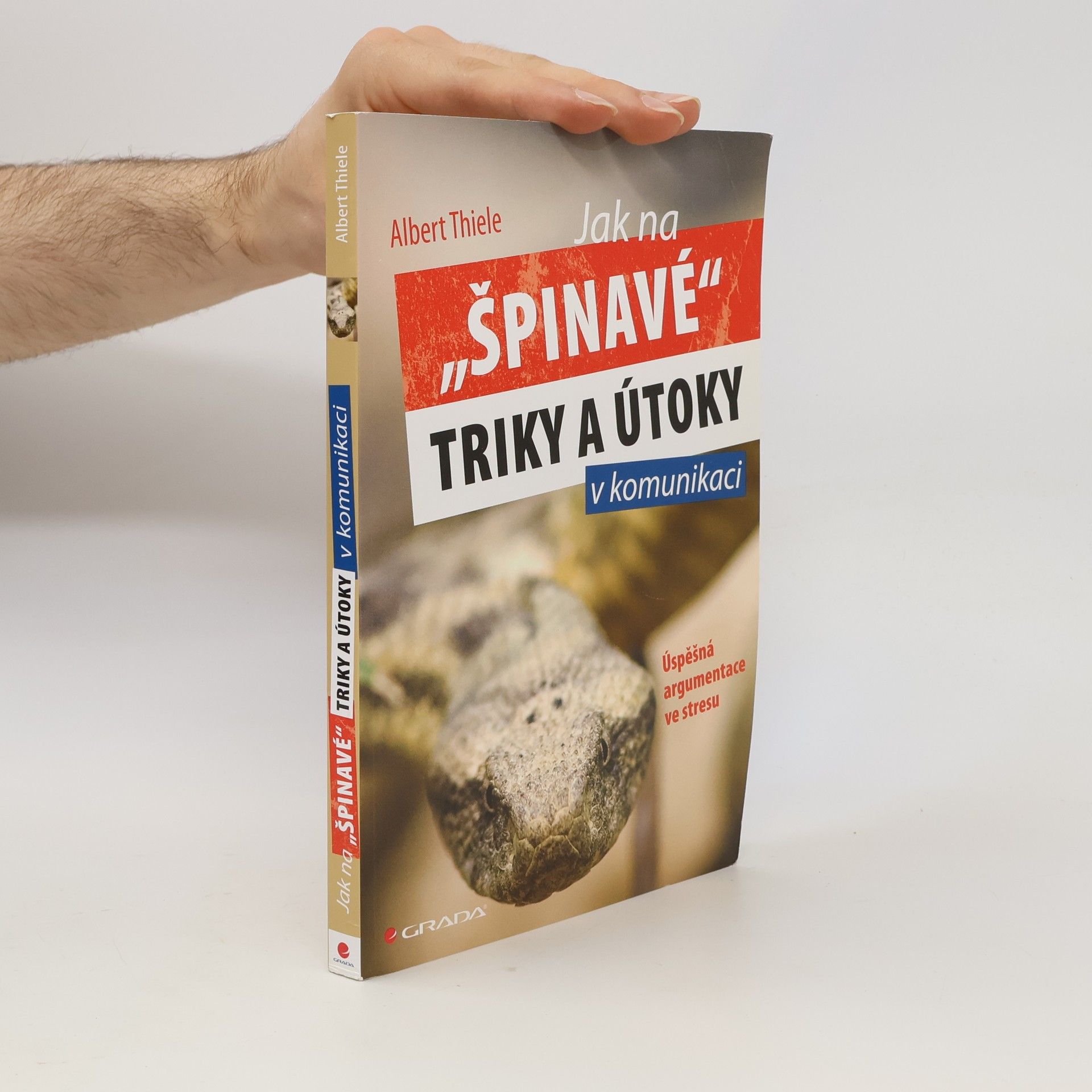 Albert Thiele Jak na "špinavé" triky a útoky v komunikaci. Úspěšná argumentace ve stresu