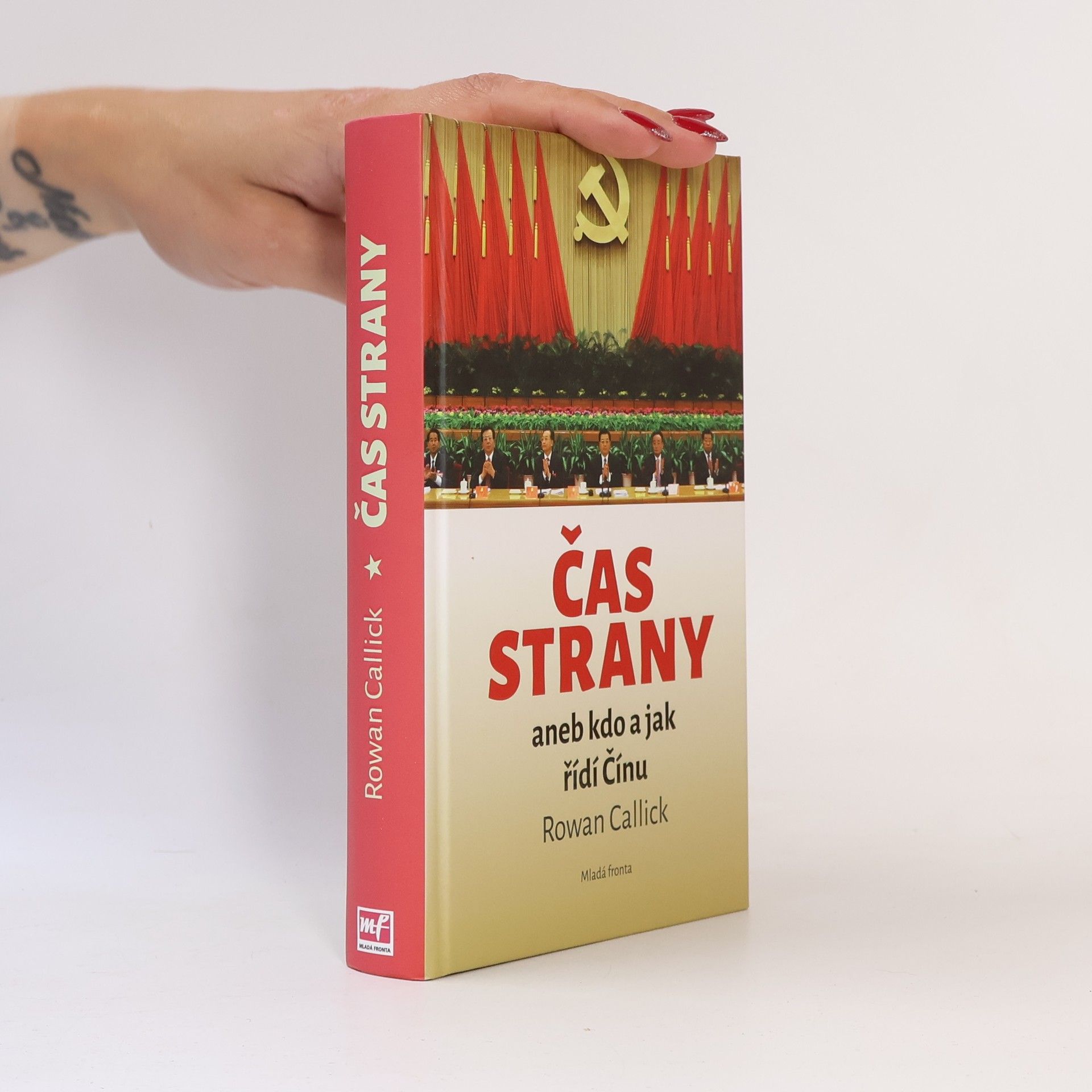 Rowan Callick Čas strany, aneb, Kdo a jak řídí Čínu