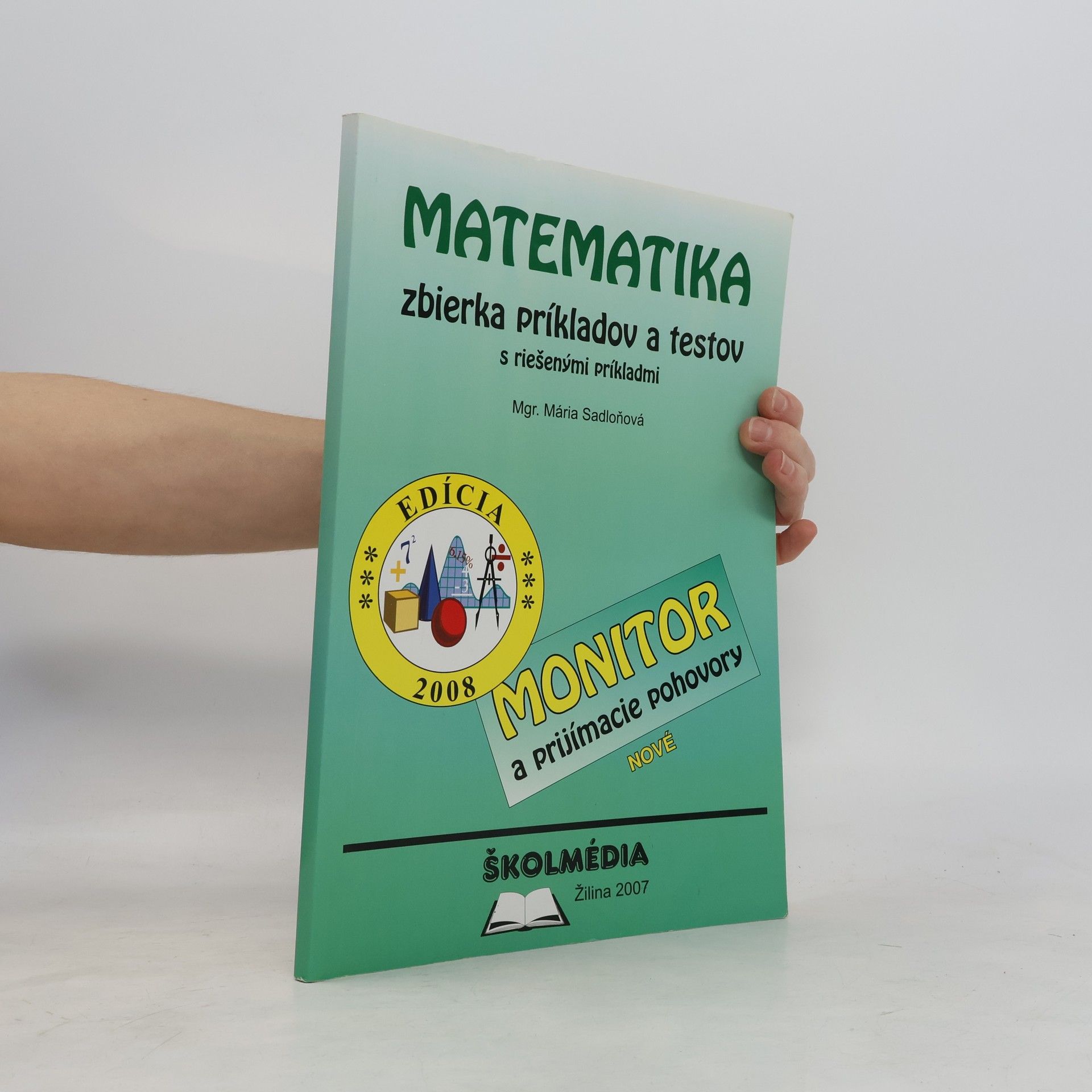 Mária Sadloňová Matematika. Zbierka príkladov a testov s riešenými príkladmi