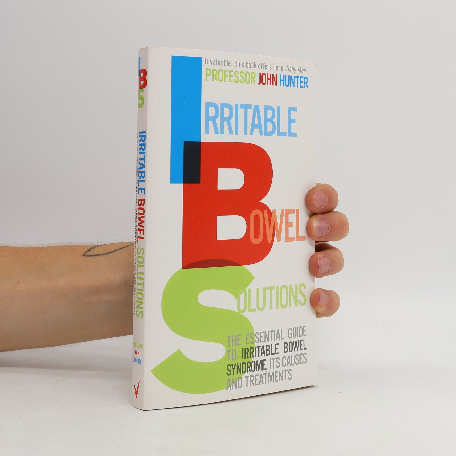 Professor John Hunter Irritable Bowel Solutions: The Essential Guide to Irritable Bowel Syndrome, Its Causes and Treatments