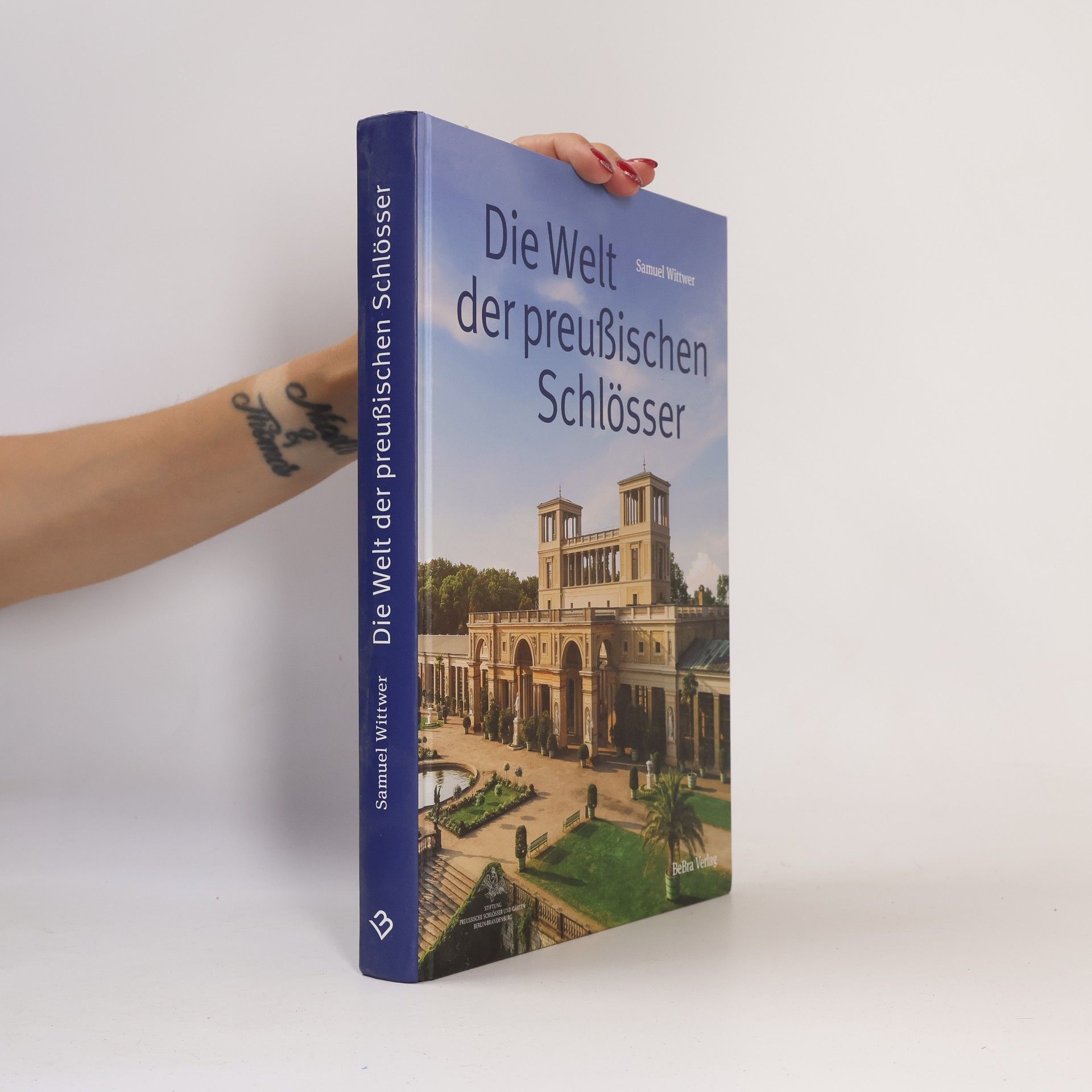 Die Welt der preußischen Schlösser. Glanzlichter der Baukunst in Berlin und Brandenburg