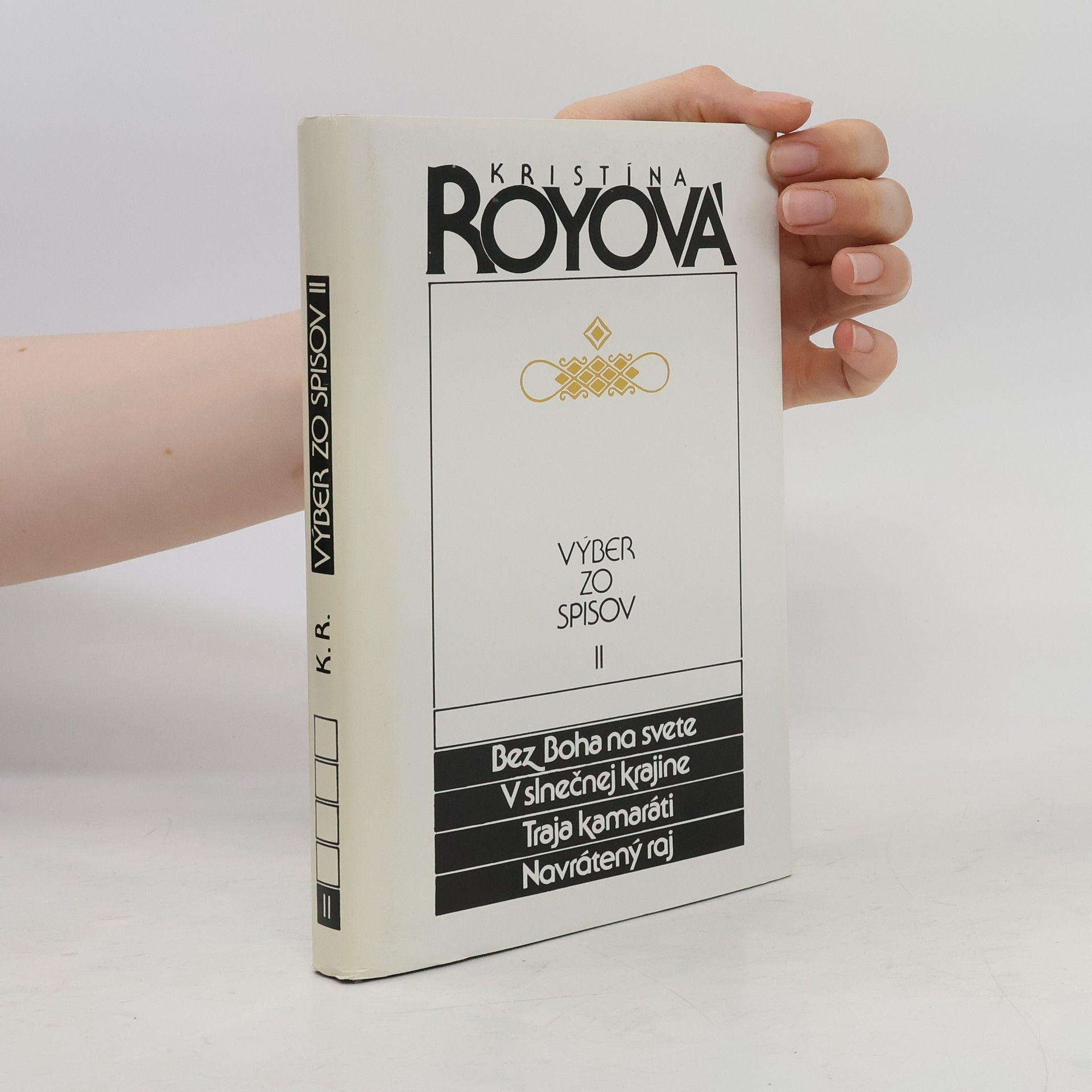 Kristina Roy Výber zo spisov II - Bez Boha na svete, V slnečnej krajine, Traja kamaráti, Navrátený raj
