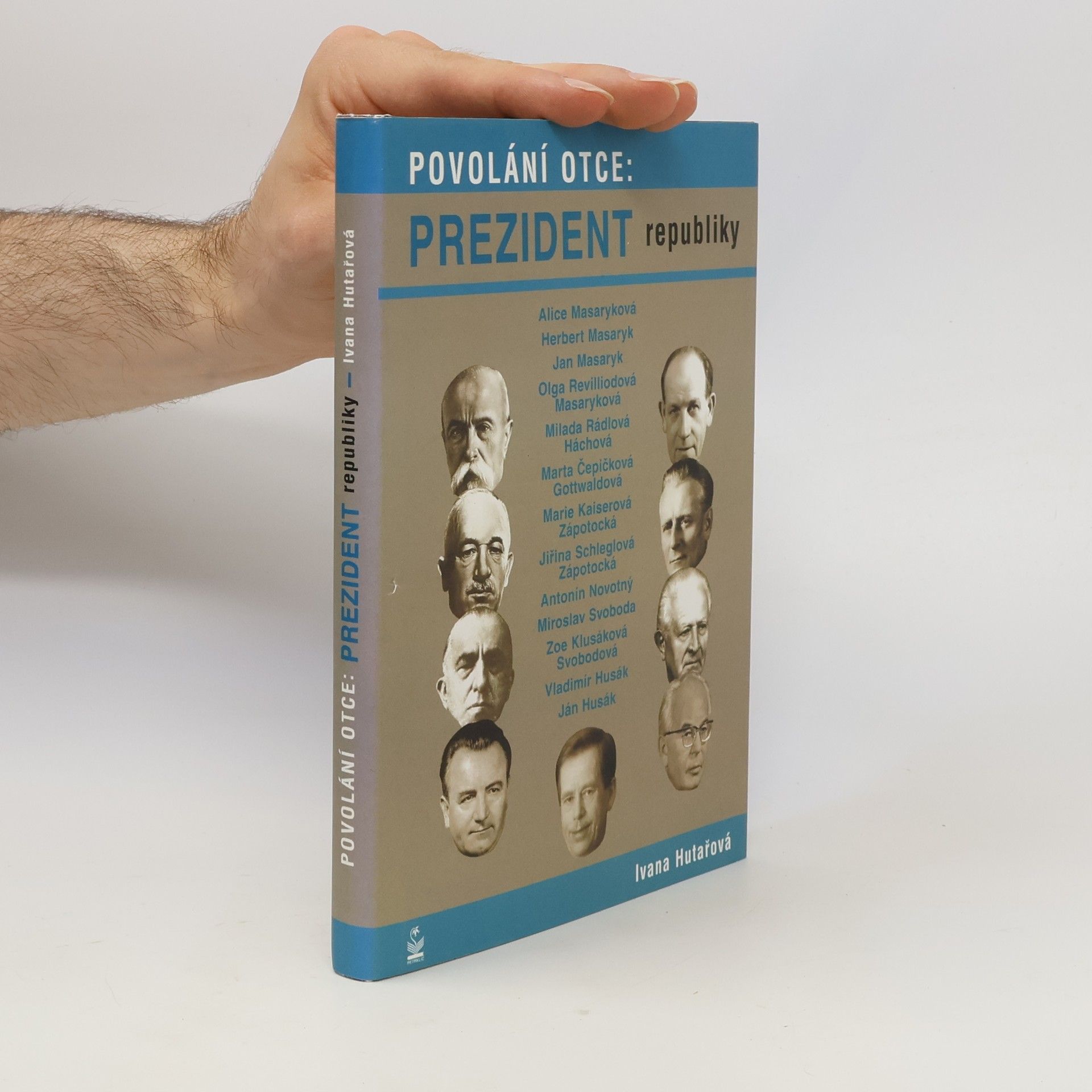 Ivana Hutařová Povolání otce: prezident republiky: Osudy dětí našich prezidentů