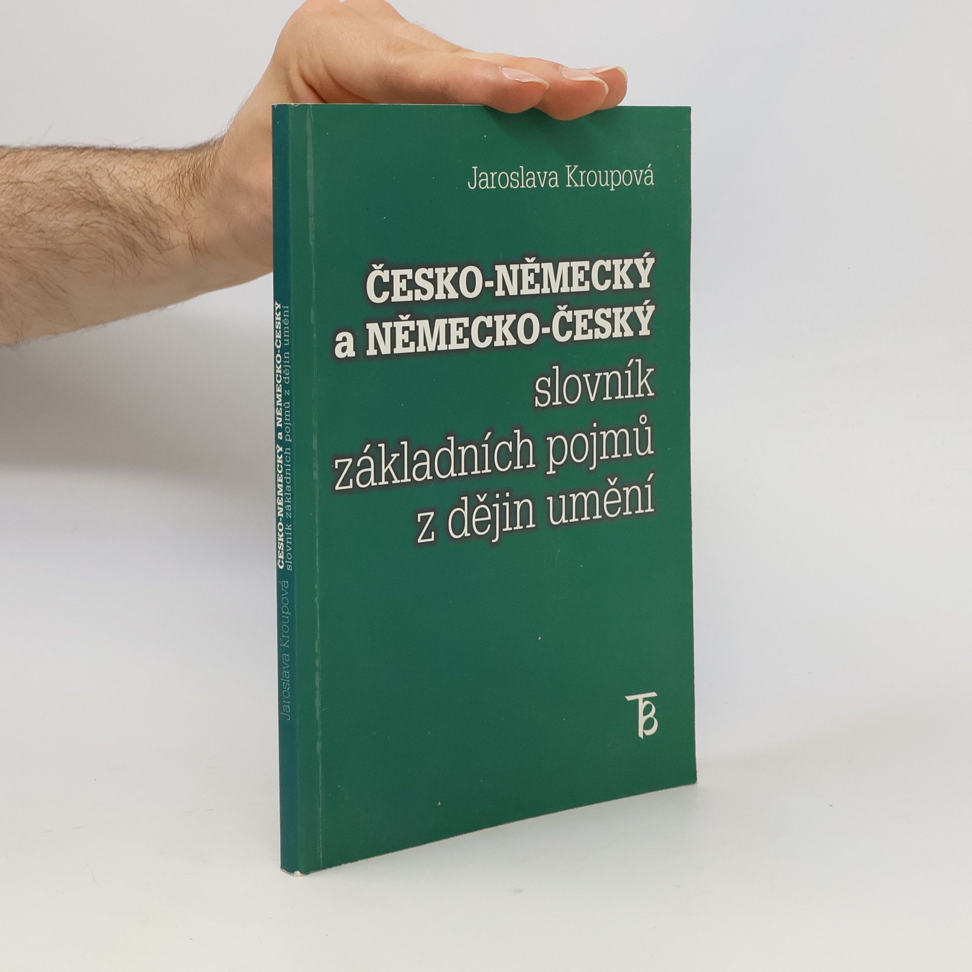 Jaroslava Kroupová Česko-německý a německo-český slovník základních pojmů z dějin umění