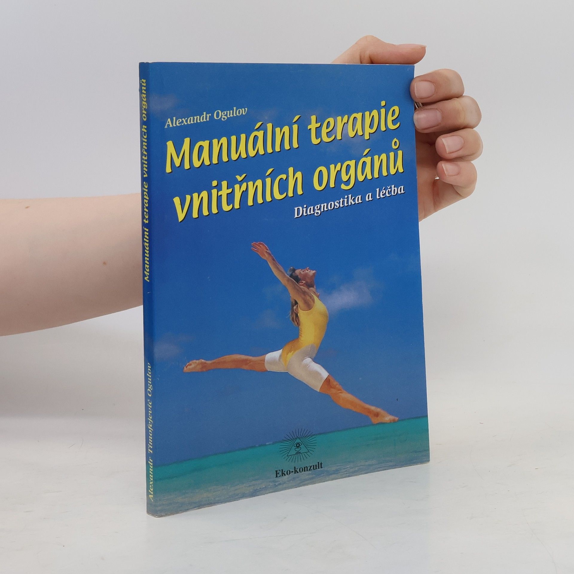 Aleksandr Timofejevič Ogulov Manuální terapie vnitřních orgánů