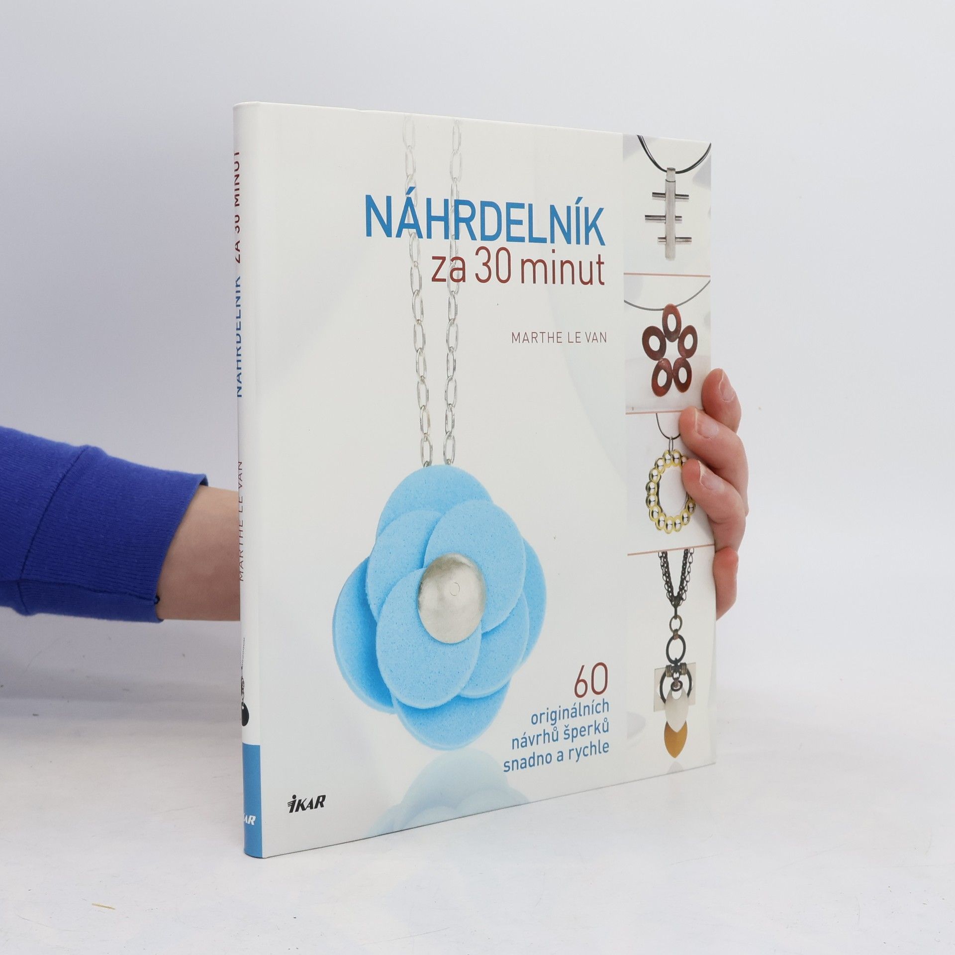 Marthe Le Van Náhrdelník za 30 minut : 60 originálních návrhů šperků snadno a rychle