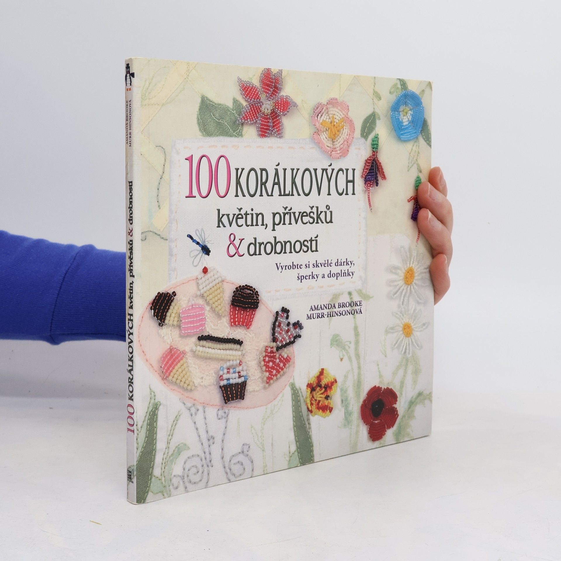 Amanda Brooke MurrHinson 100 korálkových květin, přívěsků a drobností