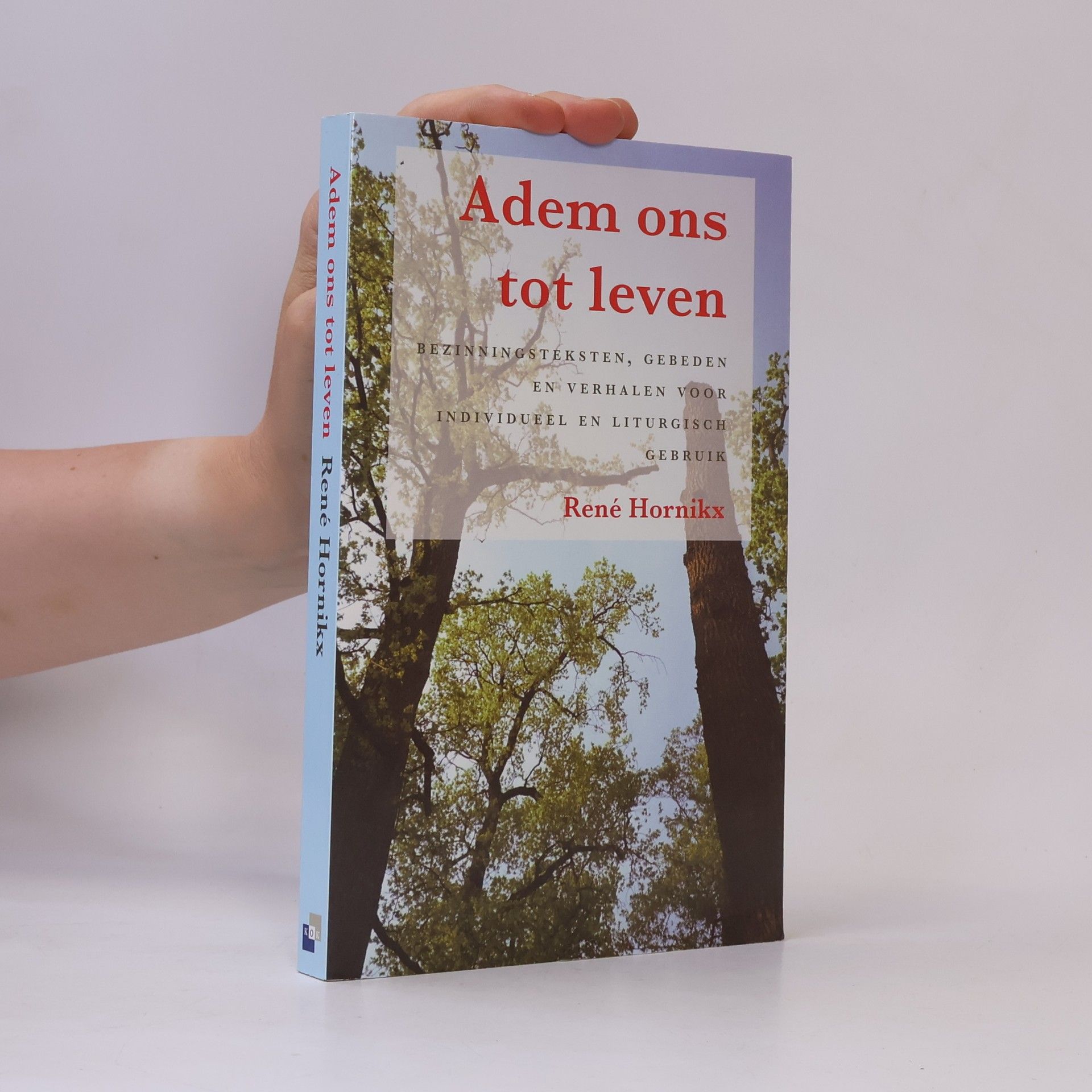 René Hornikx Adem ons tot leven: bezinningsteksten, gebeden en verhalen voor individueel en liturgisch gebruik