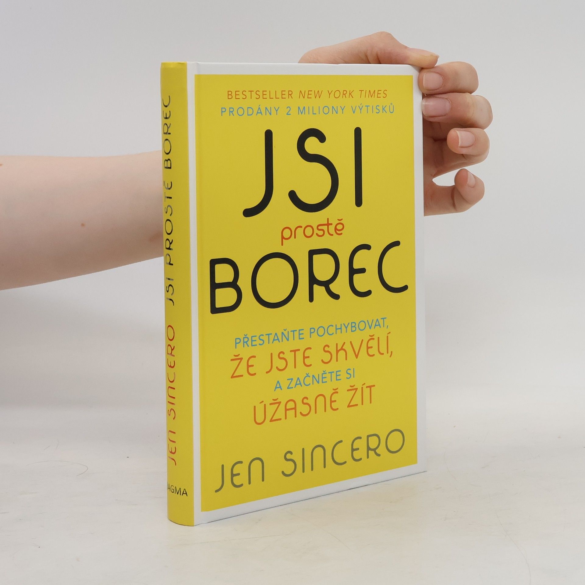 Jen Sincero Jsi prostě borec: Přestaňte pochybovat, že jste skvělí, a začněte si úžasně žít