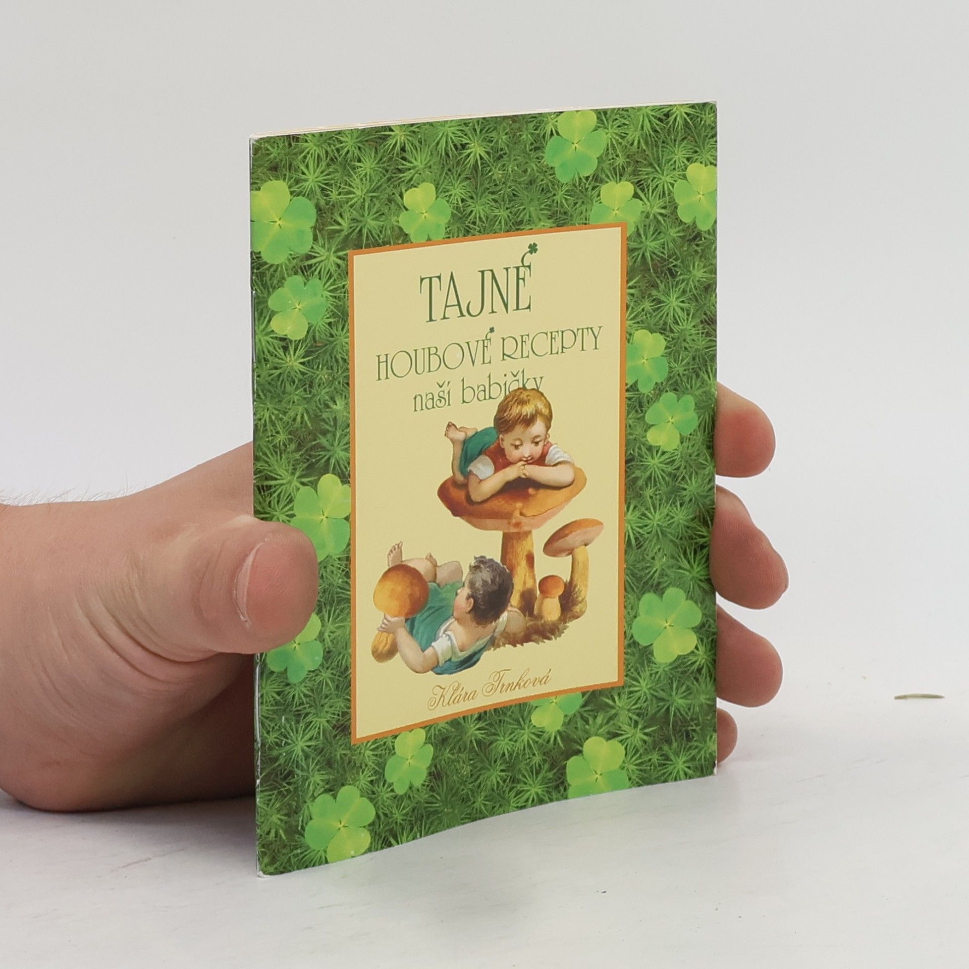 Klára Trnková Tajné houbové recepty naší babičky