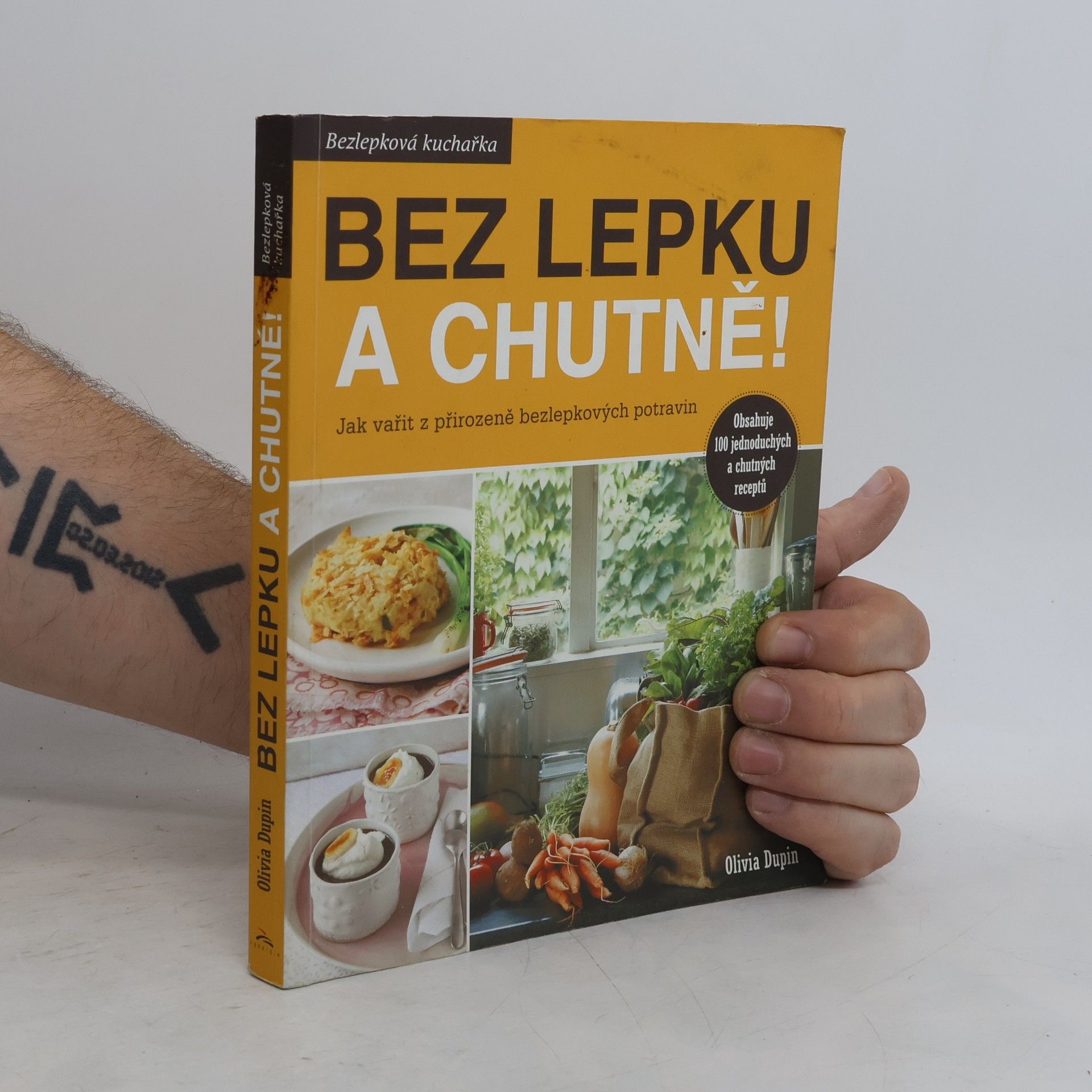 Olivia Dupin Bez lepku a chutně! Jak vařit z přirozeně bezlepkových potravin