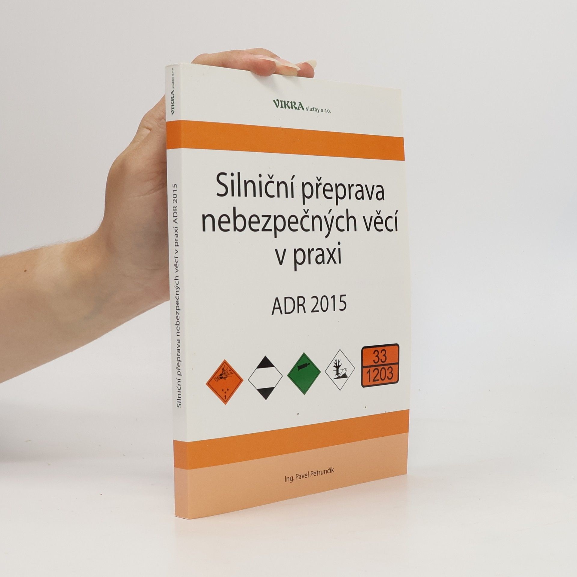 Pavel Petrunčík Silniční přeprava nebezpečných věcí v praxi ADR 2015