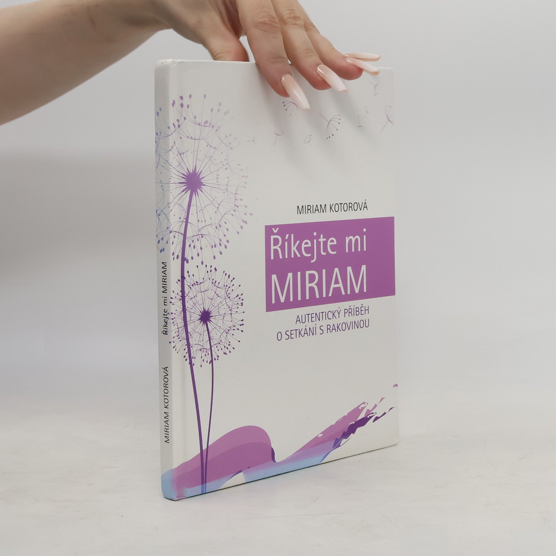 Miriam Kotorová Říkejte mi Miriam: Autentický příběh o setkání s rakovinou