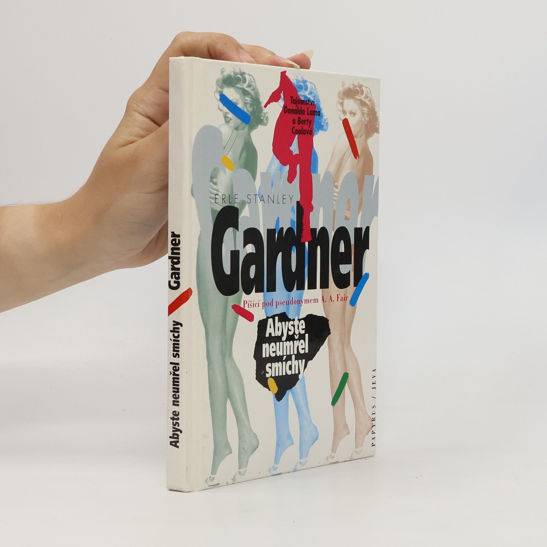 Erle Stanley Gardner Abyste neumřel smíchy : Tajemství Donalda Lama a Berty Coolové