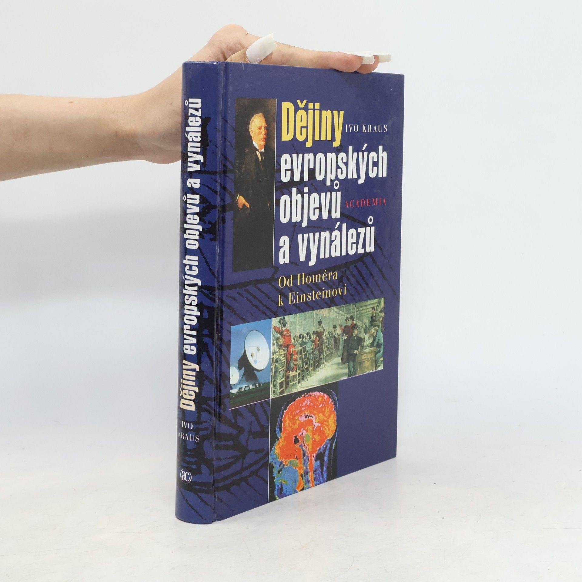 Ivo Kraus Dějiny evropských objevů a vynálezů : od Homéra k Einsteinovi