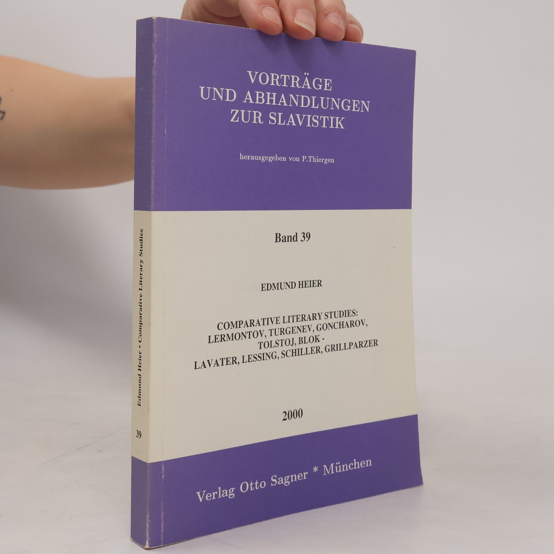 P. Thiergen Vorträge und Abhandlungen zur Slavistik - 39: Comparative Literary Studies: Lermontov, Turgenev, Goncharov, Tolstoj, Blok - Lavater, Lessing, Schiller, Grillparzer