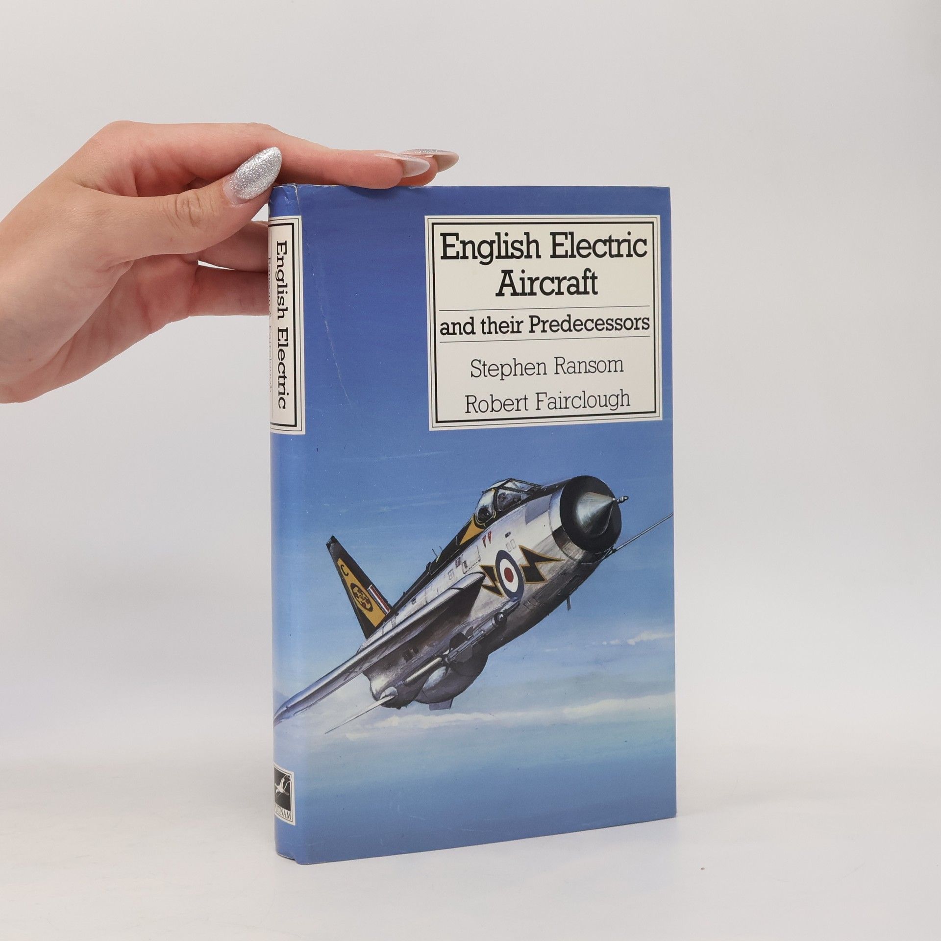 Robert Fairclough English Electric Aircraft and Their Predecessors