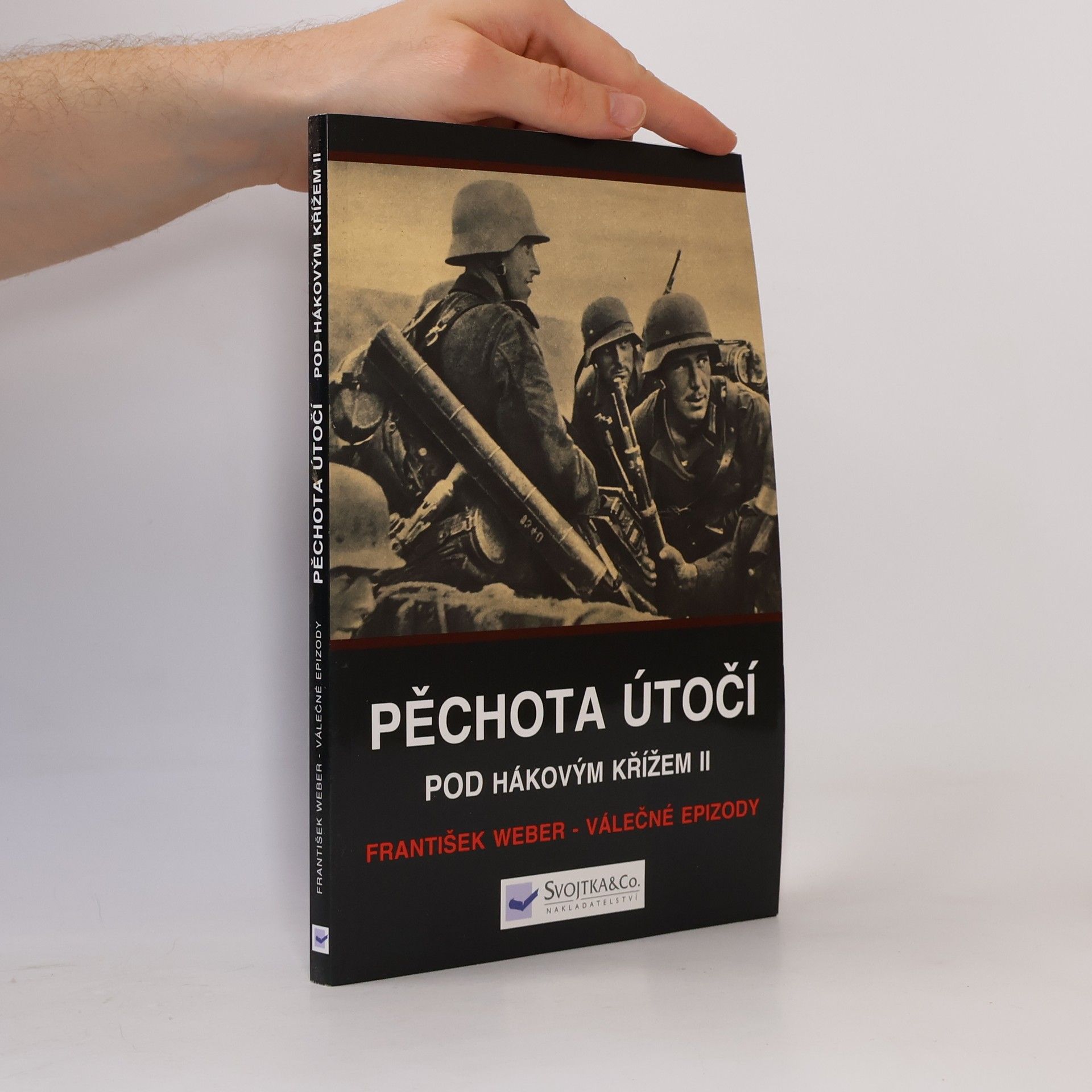 František Weber Pěchota útočí. Pod hákovým křížem II.