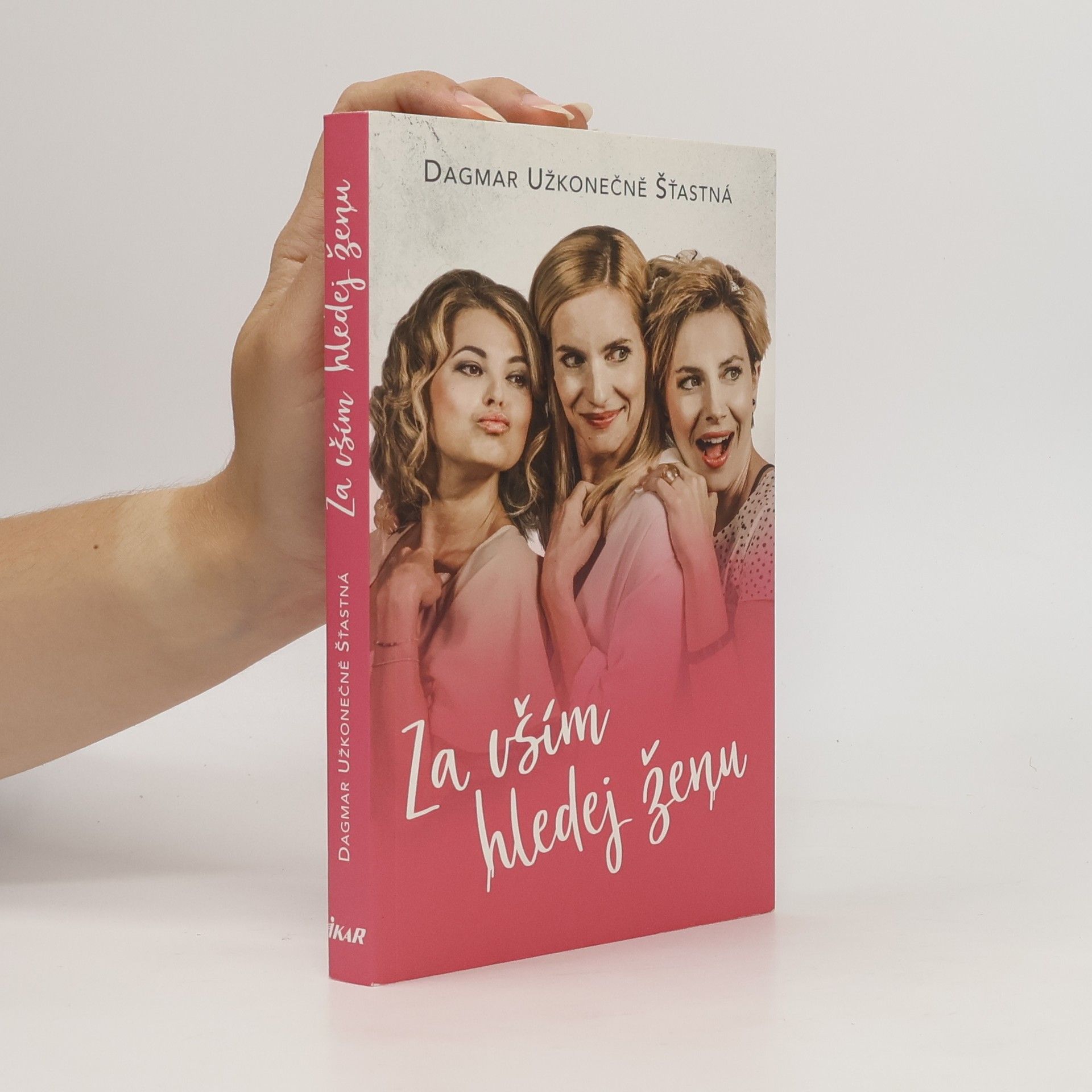 Dagmar Užkonečně Šťastná Za vším hledej ženu