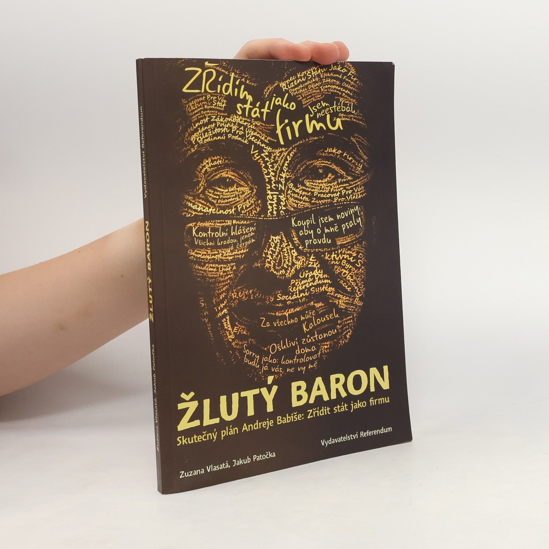 Zuzana Vlasatá Žlutý baron. Skutečný plán Andreje Babiše. Zřídit stát jako firmu