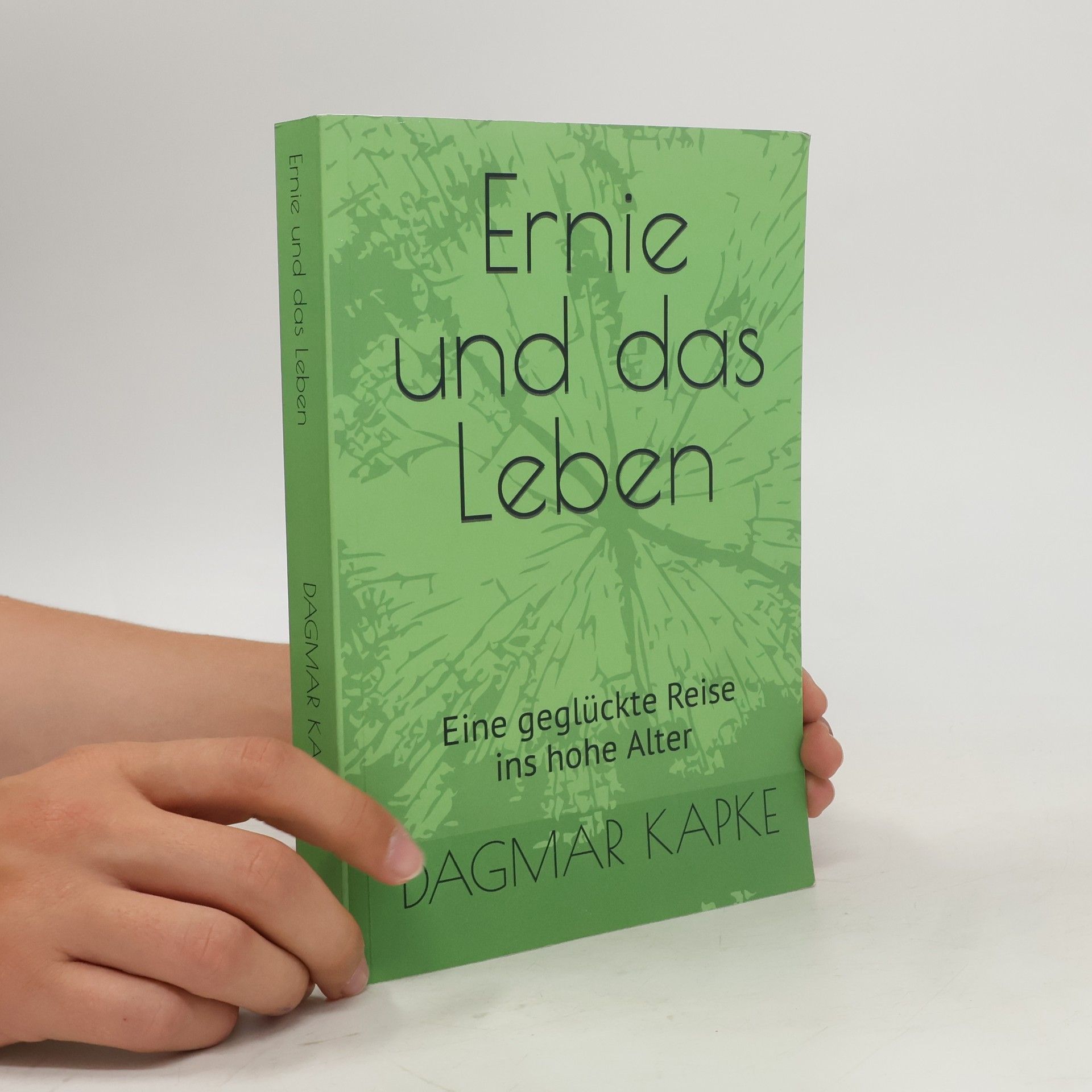 Dagmar Kapke Ernie und das Leben: Eine geglückte Reise ins hohe Alter