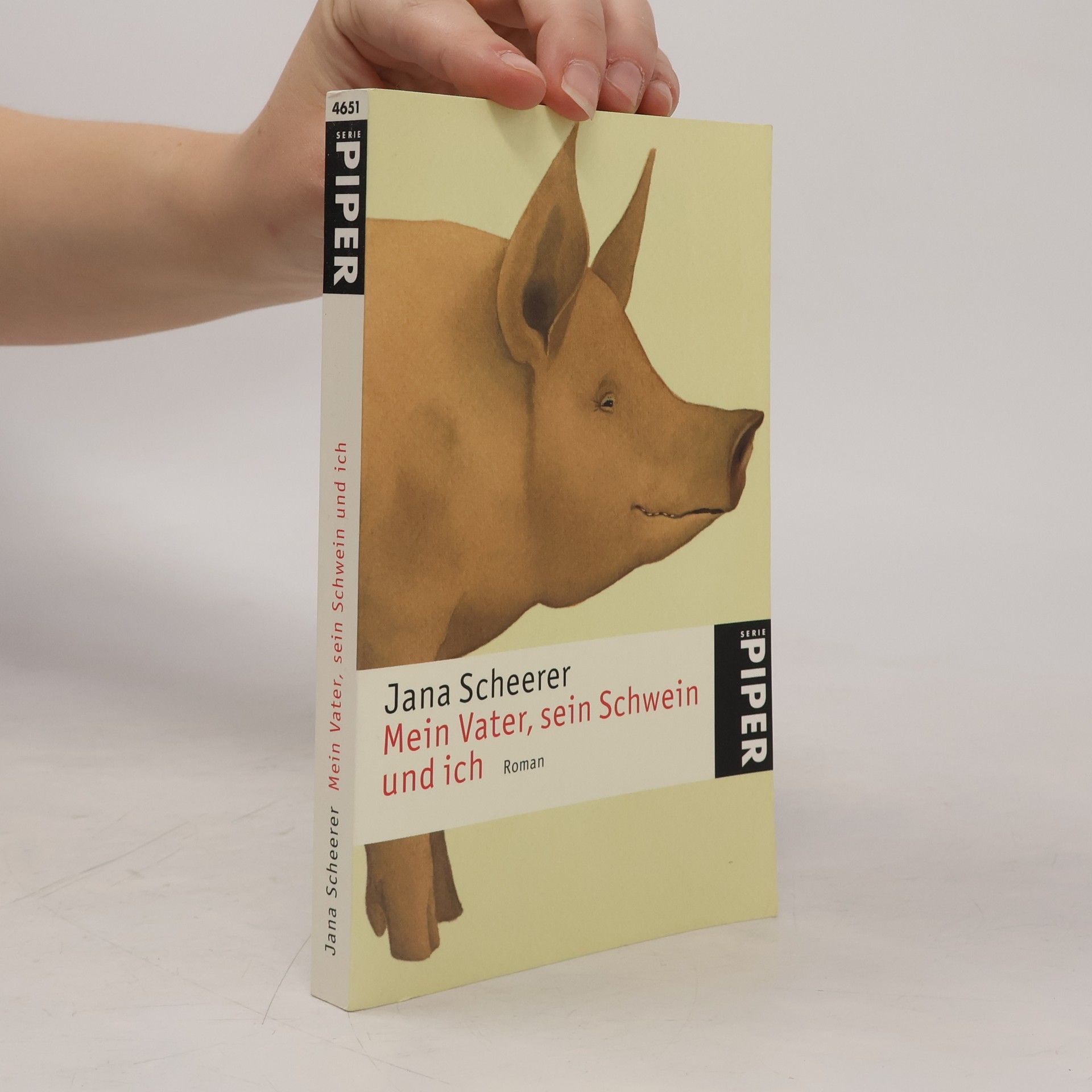 Jana Scheerer Piper Taschenbuch - 4651: Mein Vater, sein Schwein und ich