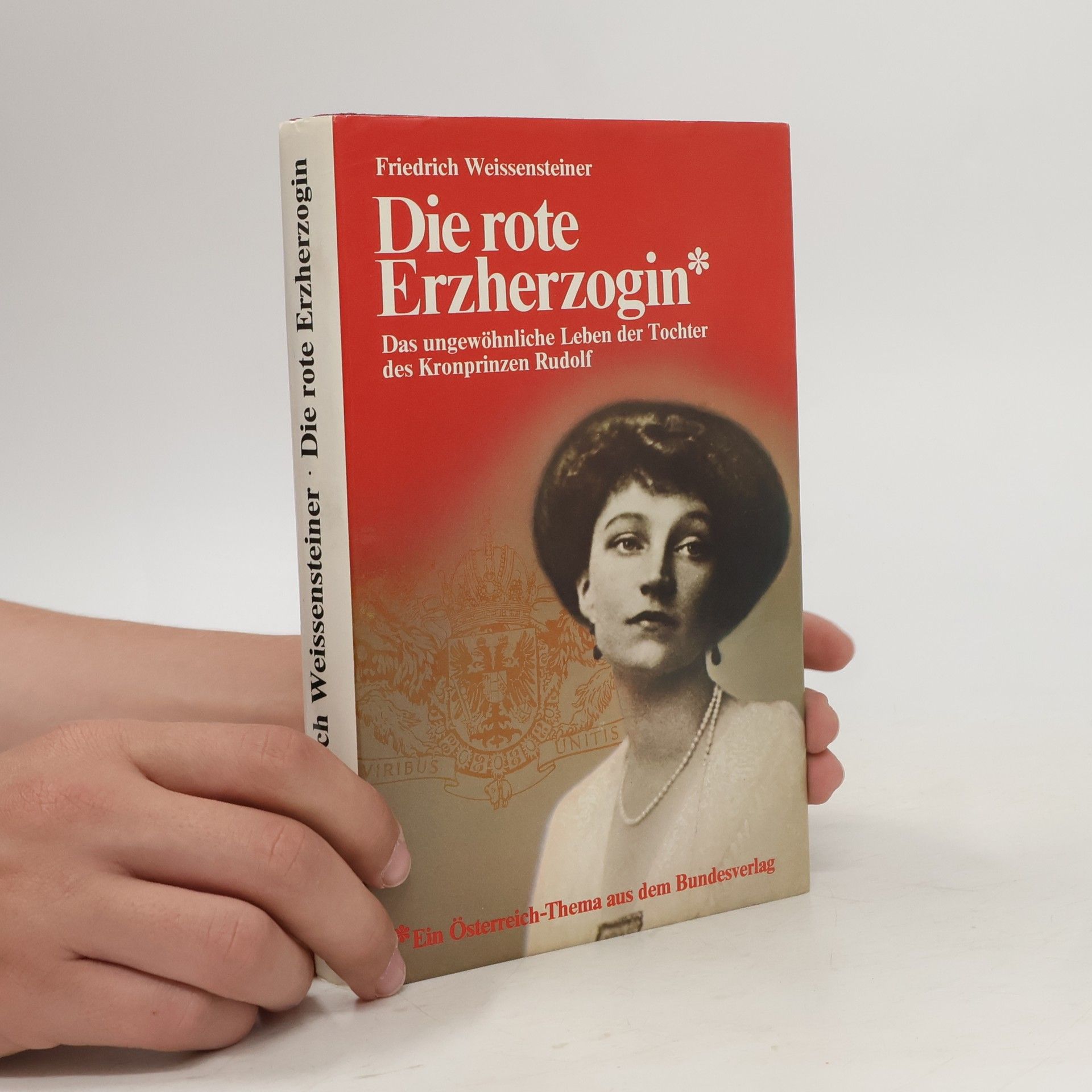 Friedrich Weissensteiner Die rote Erzherzogin