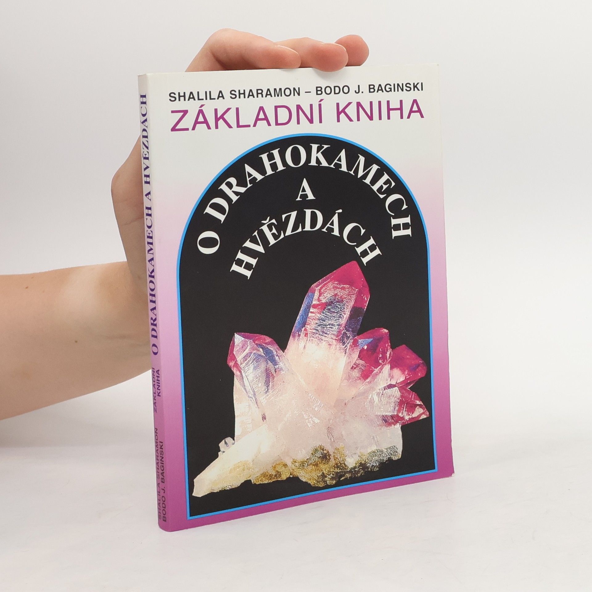 Základní kniha o drahokamech a hvězdách. Tajemné síly drahých kamenů a jejich vztah k dvanácti znamením zvěrokruhu