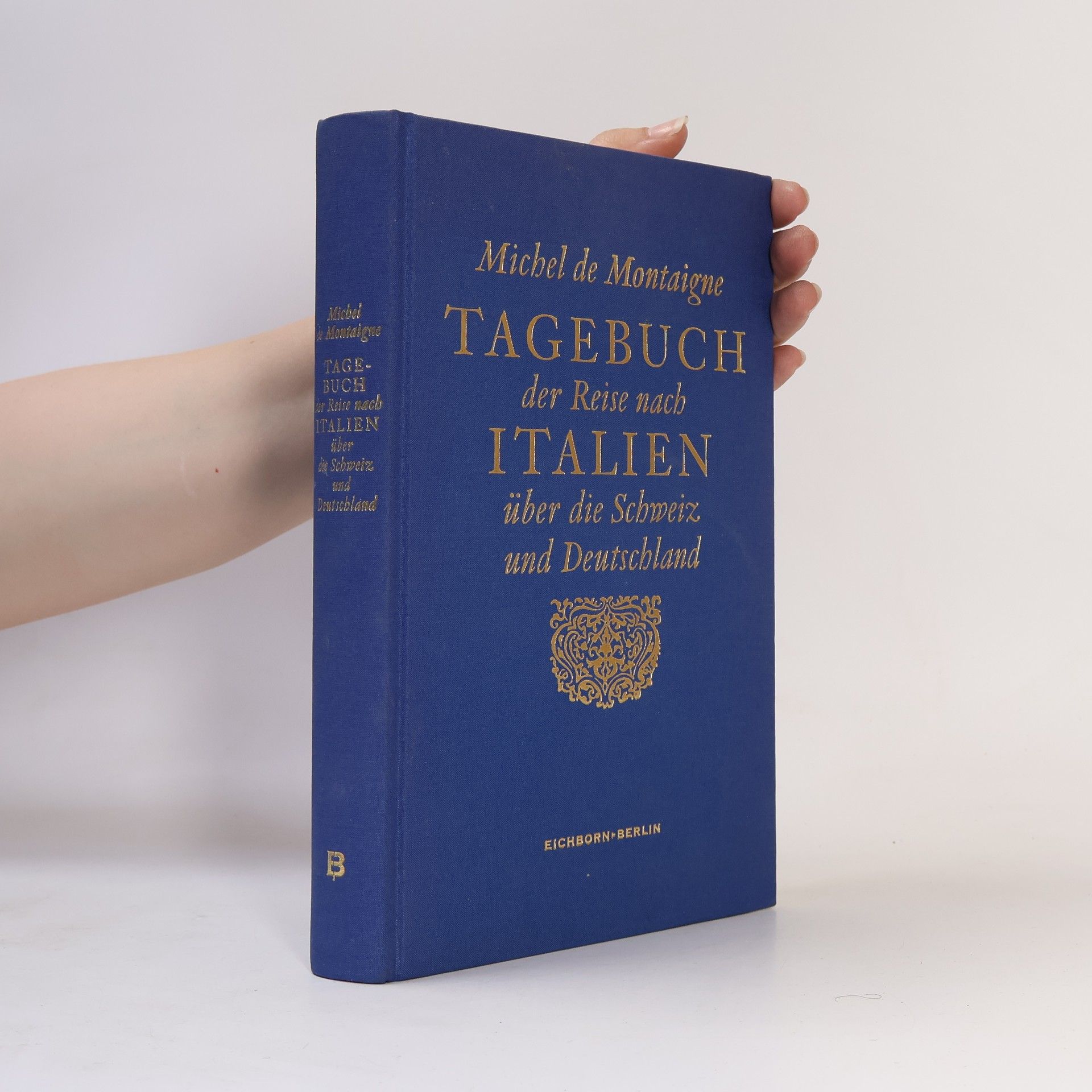 Michel de Montaigne Tagebuch der Reise nach Italien über die Schweiz und Deutschland von 1580 bis 1581