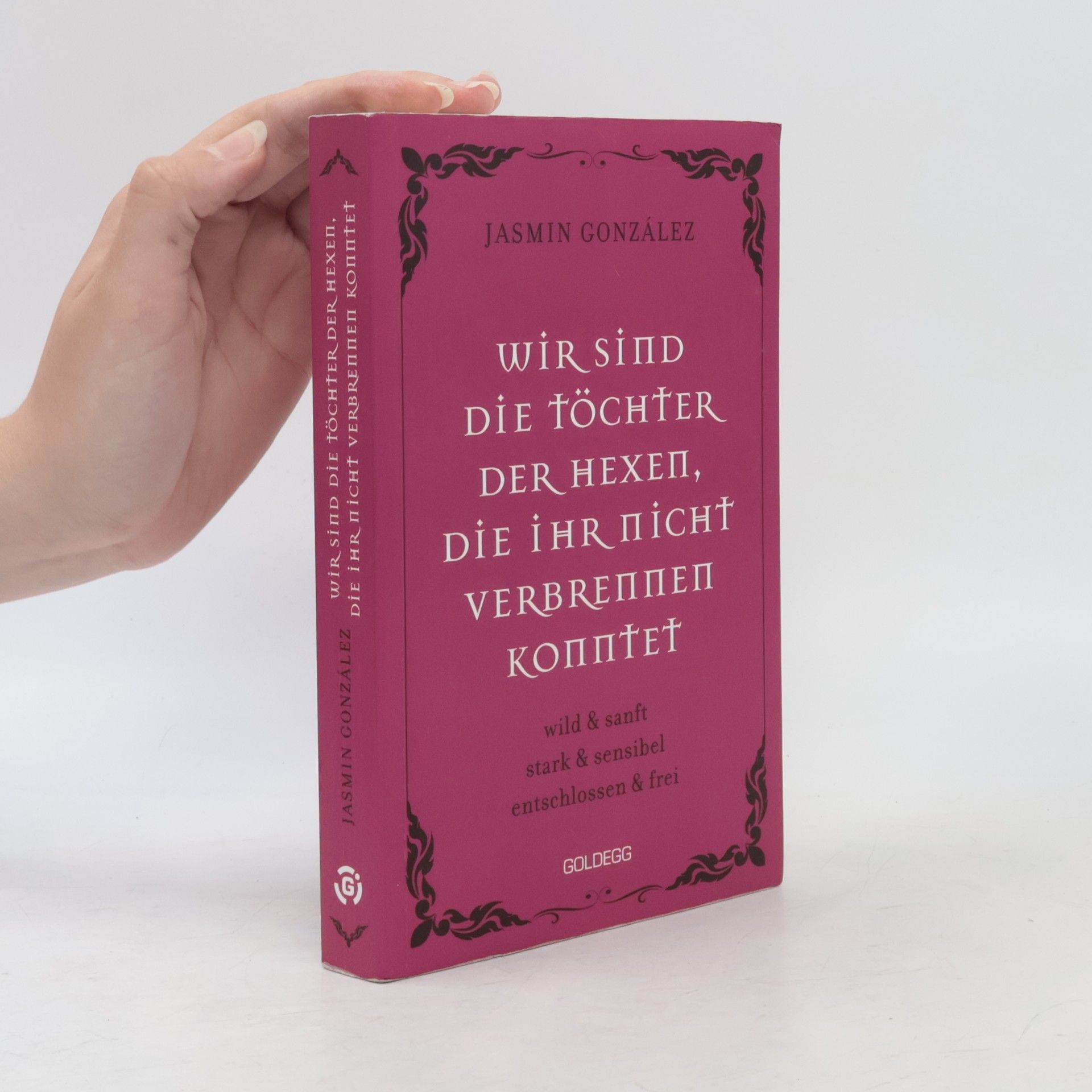 Jasmin González Wir sind die Töchter der Hexen, die ihr nicht verbrennen konntet