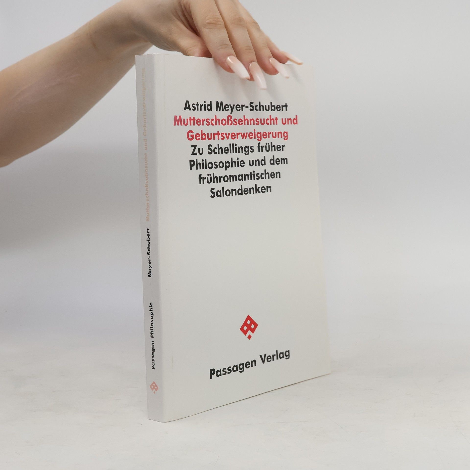 Astrid Meyer-Schubert Passagen Philosophie: Mutterschosssehnsucht und Geburtsverweigerung