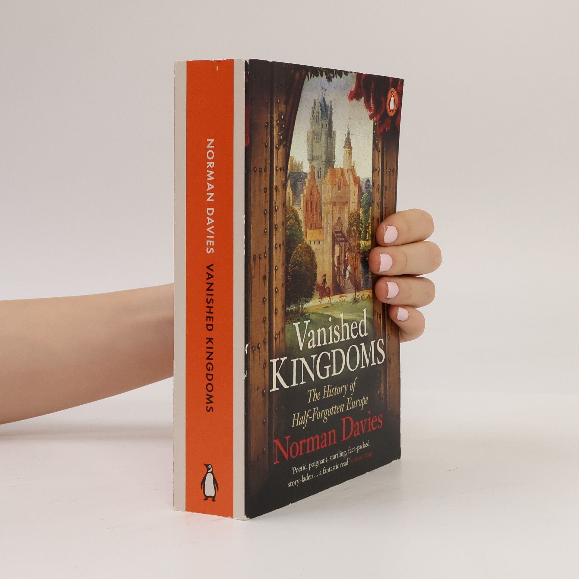 Norman Davies Vanished kingdoms : the history of half-forgotten Europe