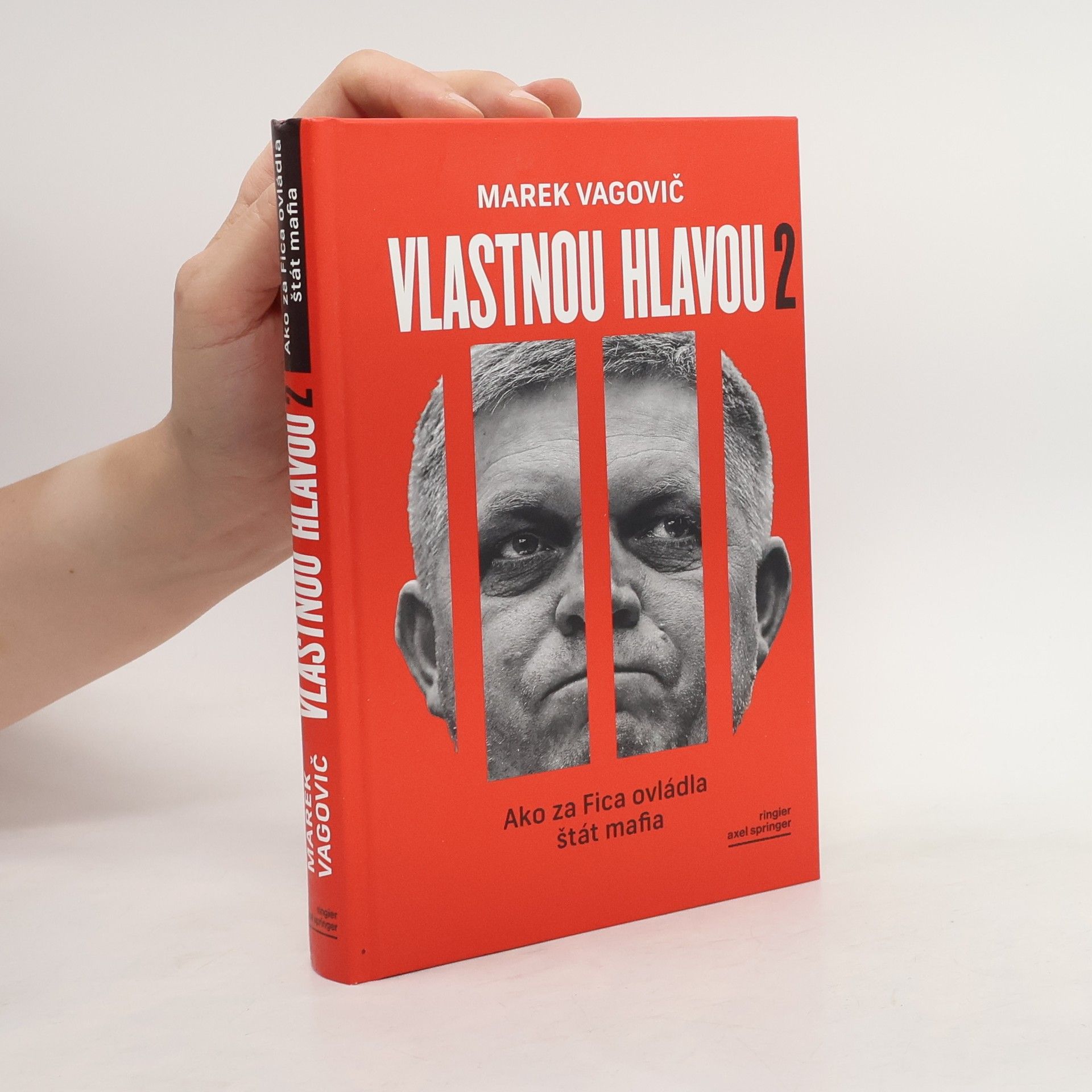 Marek Vagovič Vlastnou hlavou 2. Ako za Fica ovládla štát mafia