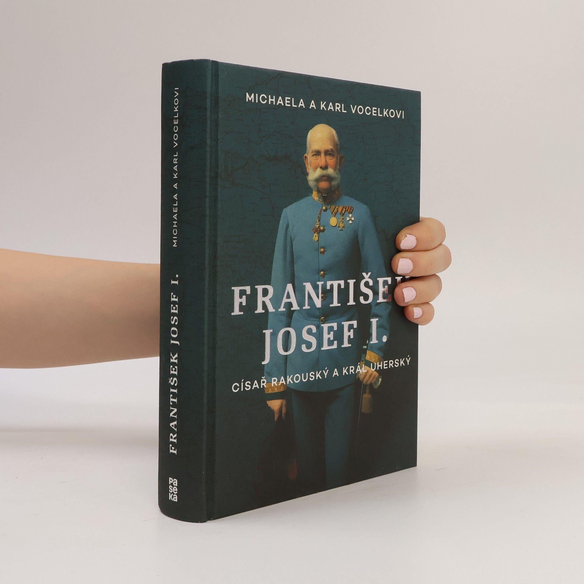 Michaela Vocelka František Josef I. Císař rakouský a král uherský