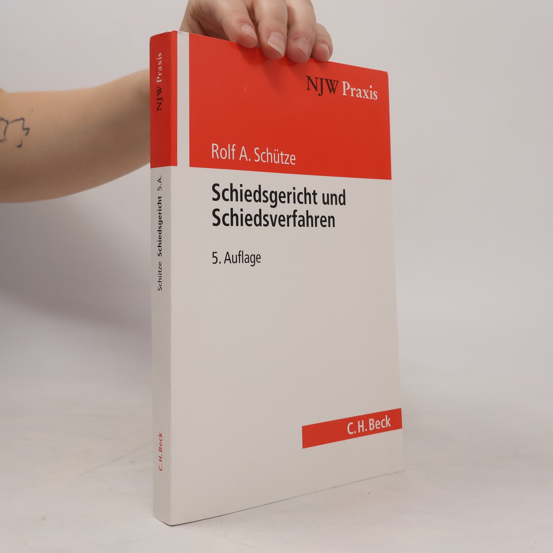 Rolf A. Schütze NJW Praxis - 54: Schiedsgericht und Schiedsverfahren: 5. Auflage