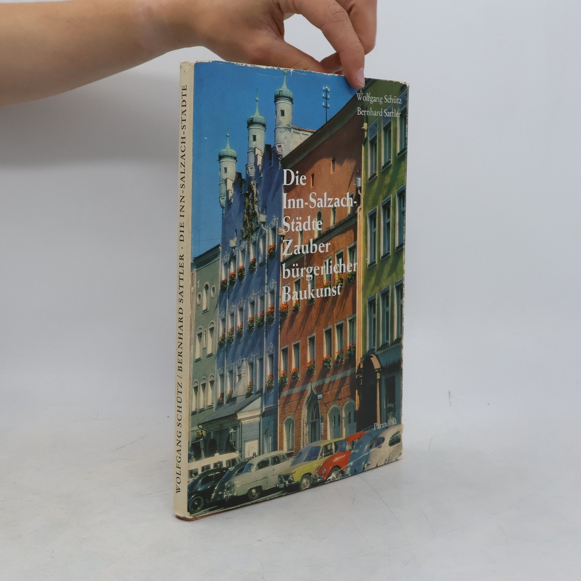 Wolfgang Schütz Die Inn-Salzach-Städte. Zauber bürgerlicher Baukunst
