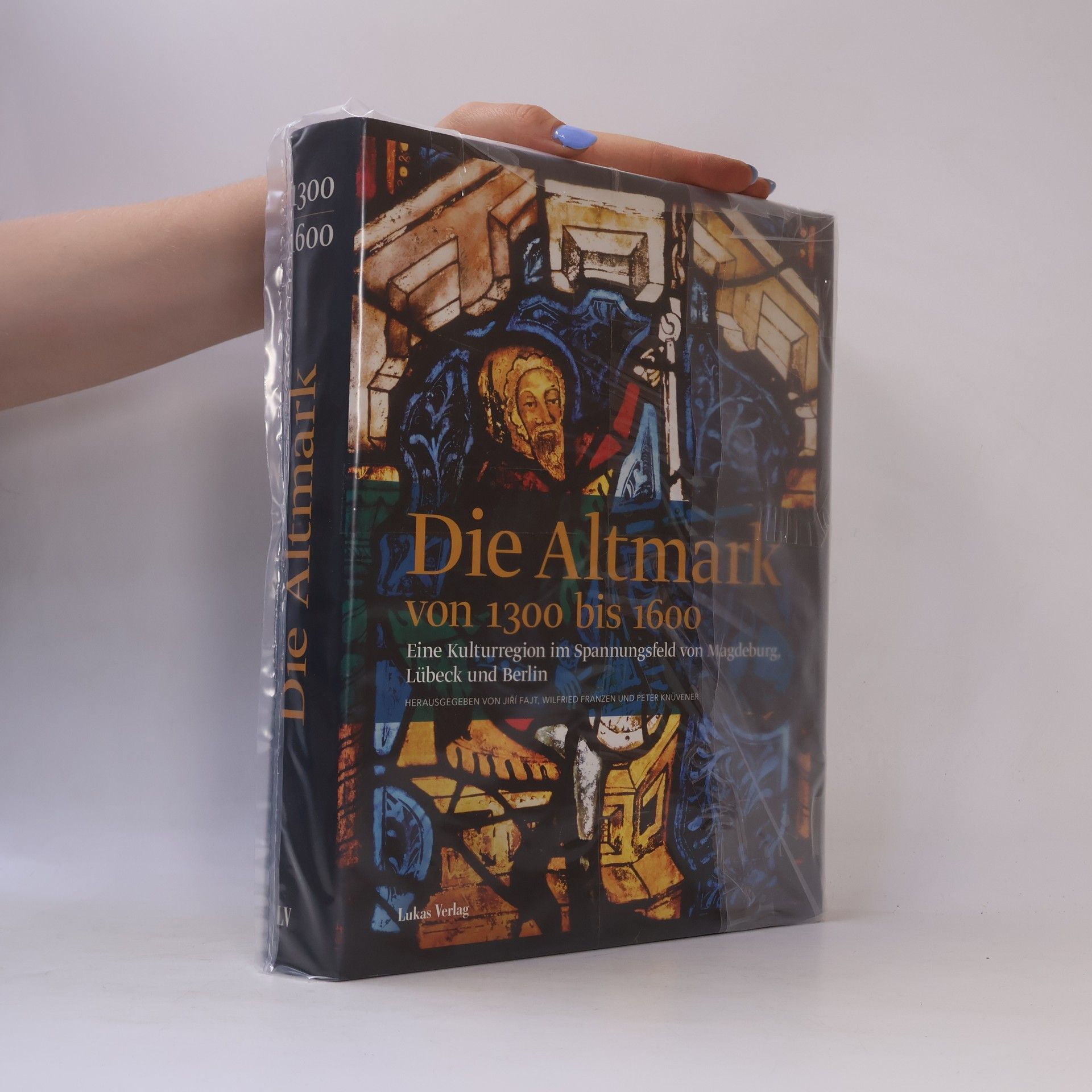 Die Altmark von 1300 bis 1600 : eine Kulturregion im Spannungsfeld von Magdeburg, Lübeck und Berlin