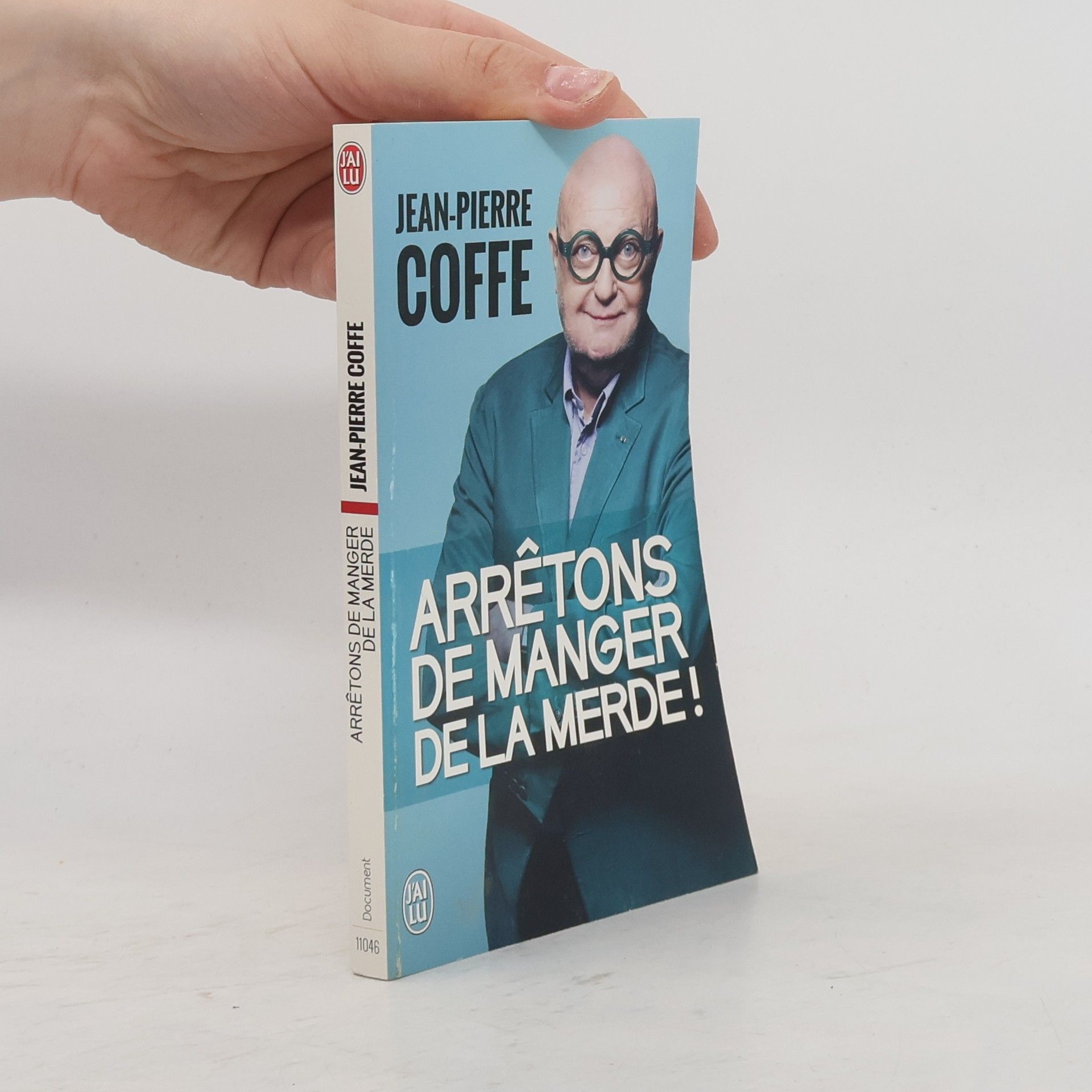 Jean-Pierre Coffe Documents - 11046: Arrêtons de manger de la merde ! (French Edition)