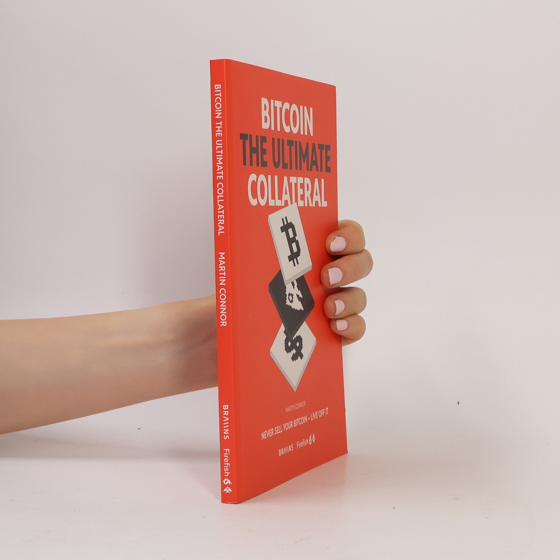 Martin Connor Bitcoin. The Ultimate Collateral
