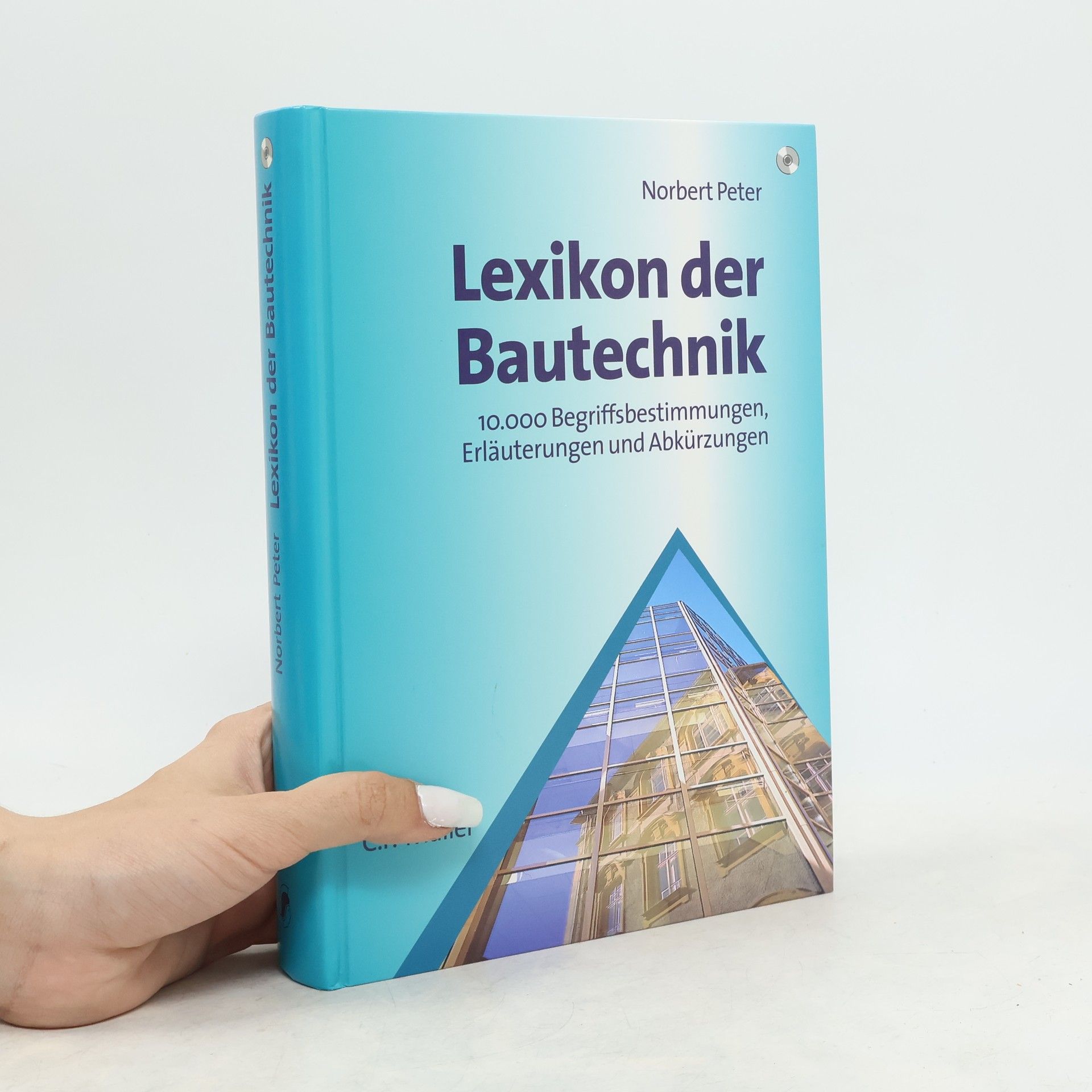 Norbert K. Peter Lexikon der Bautechnik. 10.000 Begriffsbestimmungen, Erläuterungen und Abkürzungen