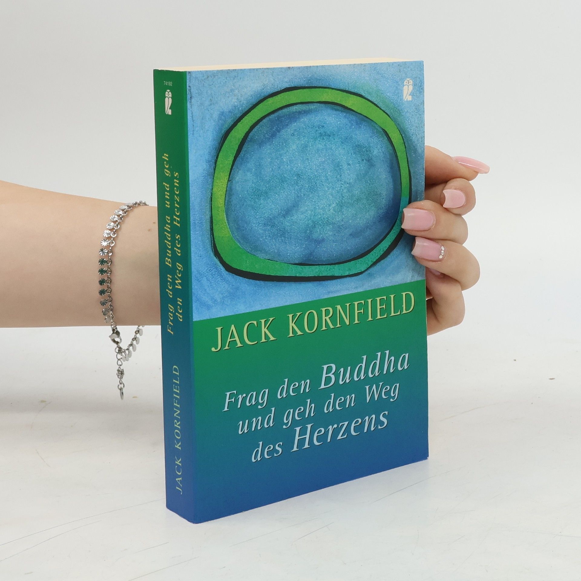Frag den Buddha und geh den Weg des Herzens