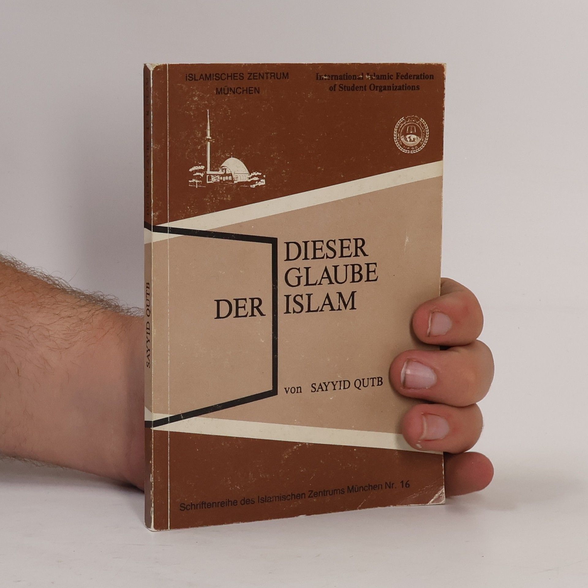 Schriftenreihe des Islamischen Zentrums München - 16: Dieser Glaube der Islam