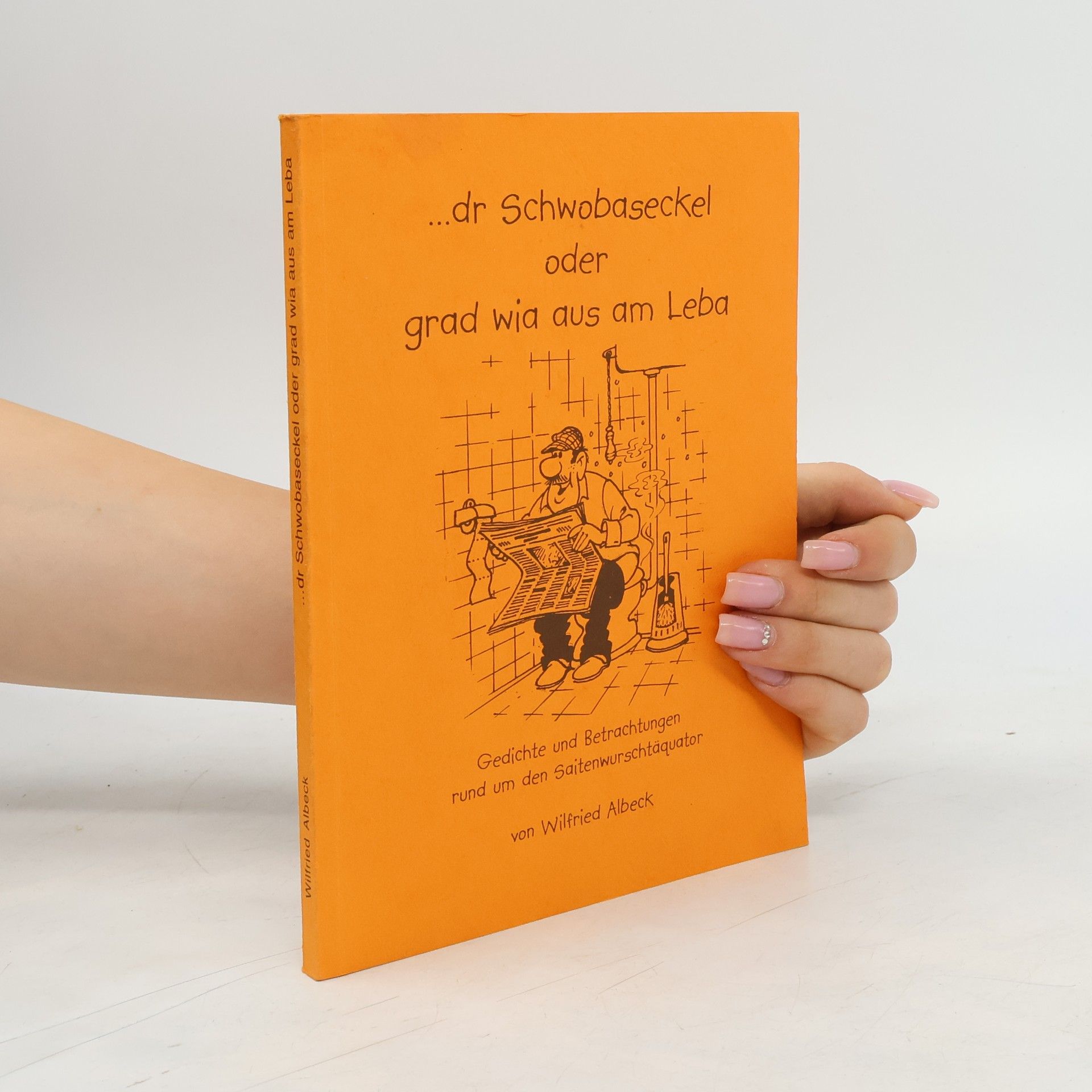 Wilfried Albeck ...dr Schwobaseckel oder grad wia aus am Leba