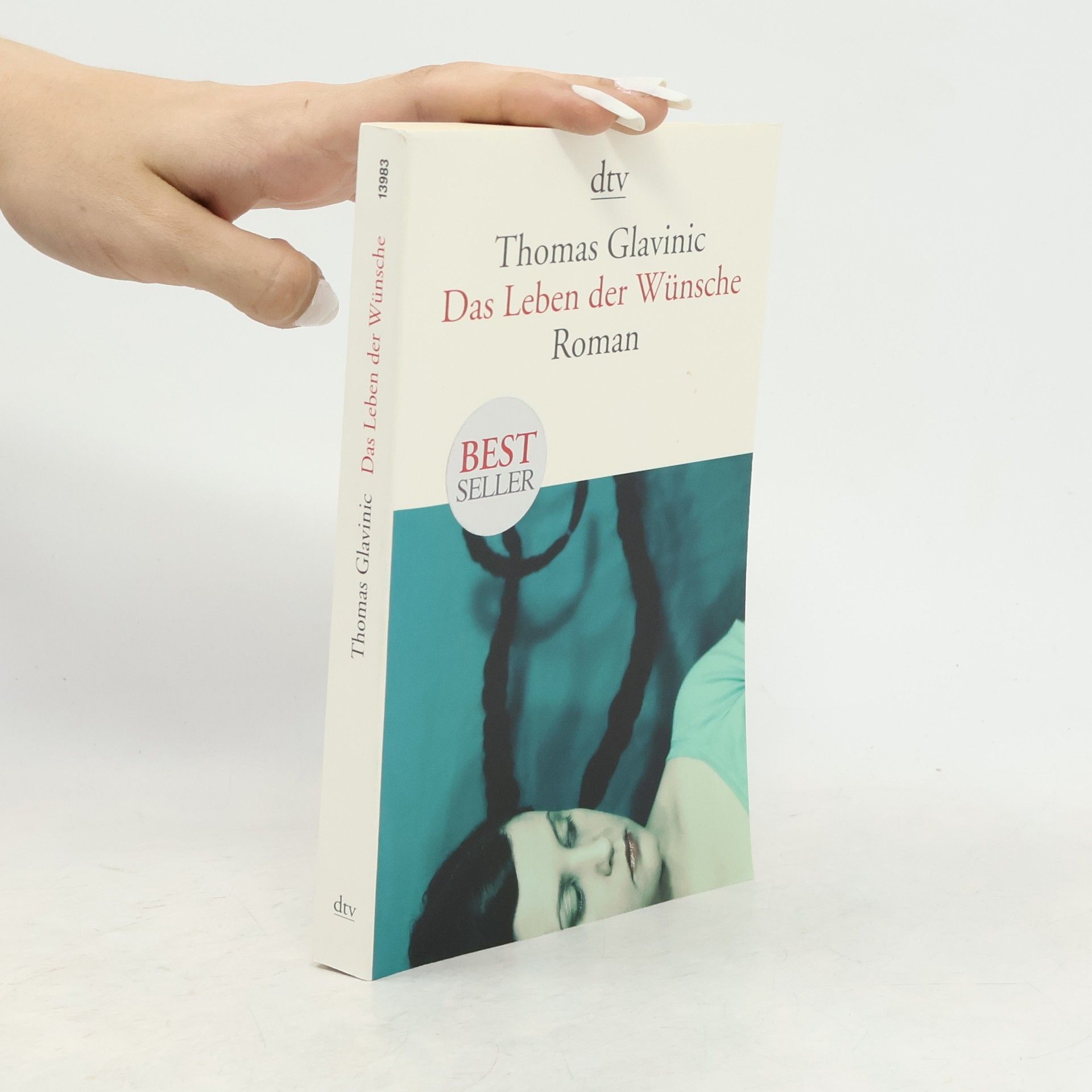 Thomas Glavinic Das Leben der Wünsche : Roman