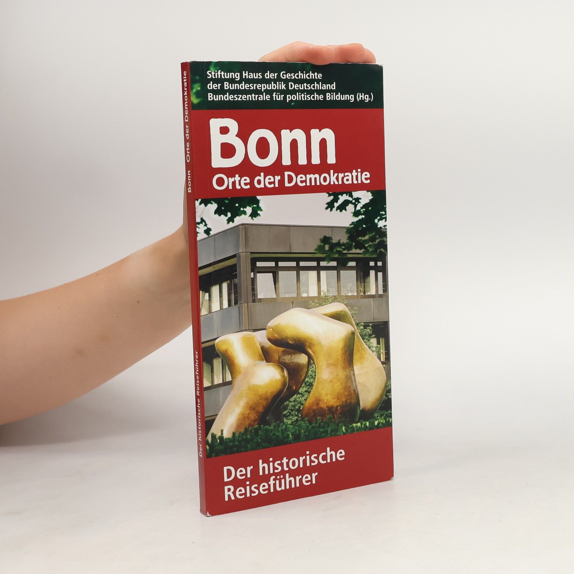 Autorenkollektiv Bonn - Orte der Demokratie. Der historische Reiseführer