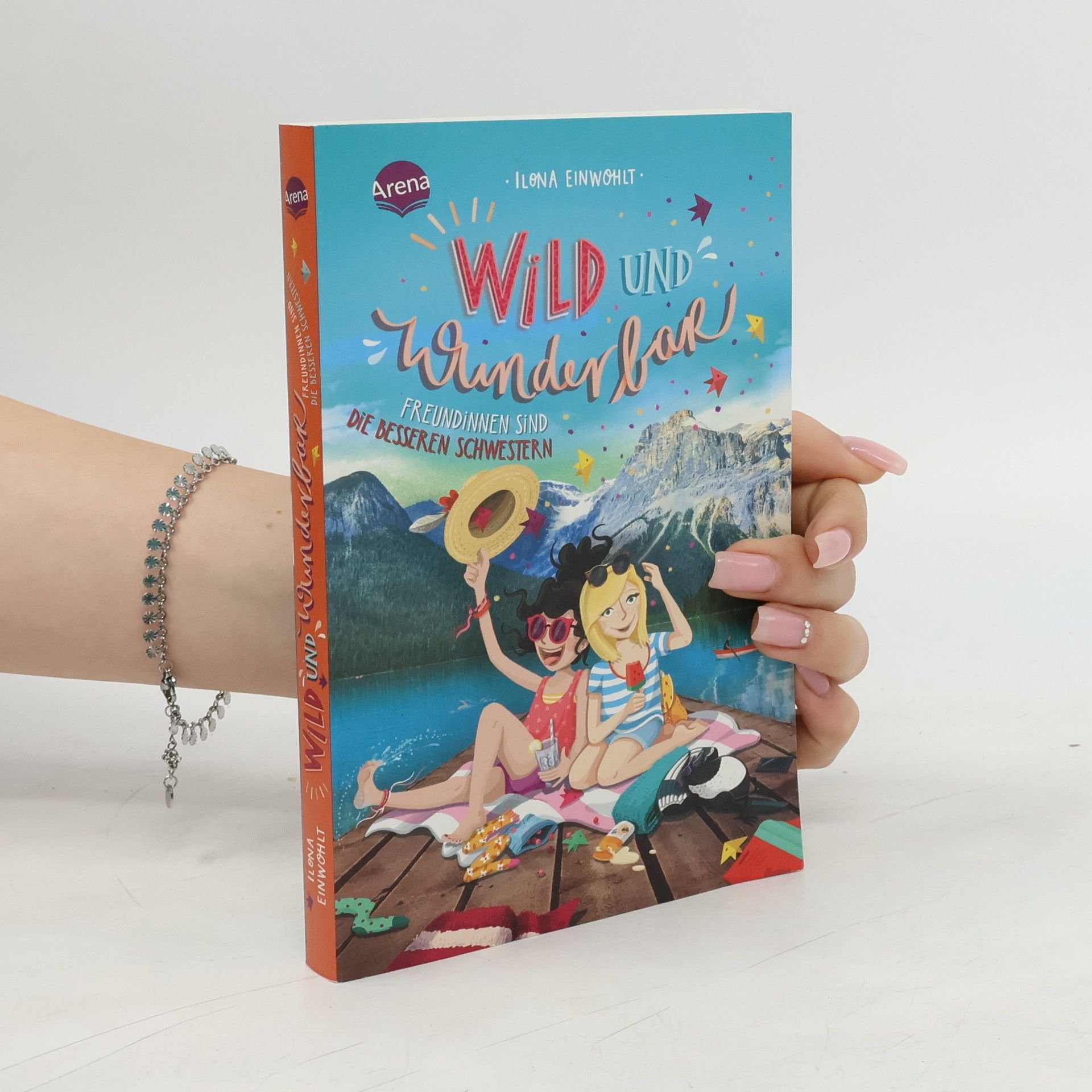 Ilona Einwohlt Wild und wunderbar (3). Freundinnen sind die besseren Schwestern
