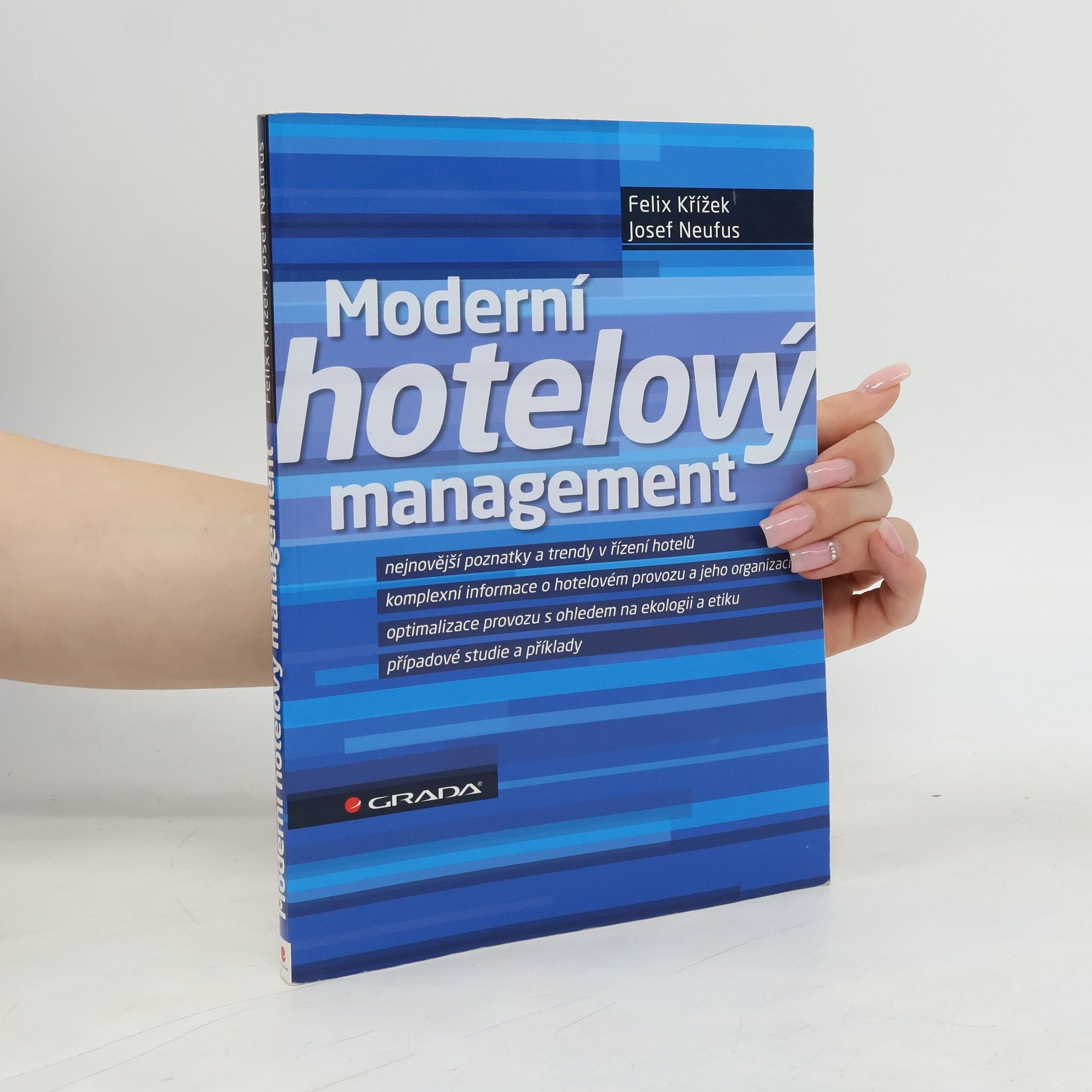 Felix Křížek Moderní hotelový management: Nejnovější poznatky a trendy v řízení hotelů : komplexní informace o hotelovém provozu a jeho organizaci: Optimalizace provozu s ohledem na ekologii a etiku: Případové studie a příklady