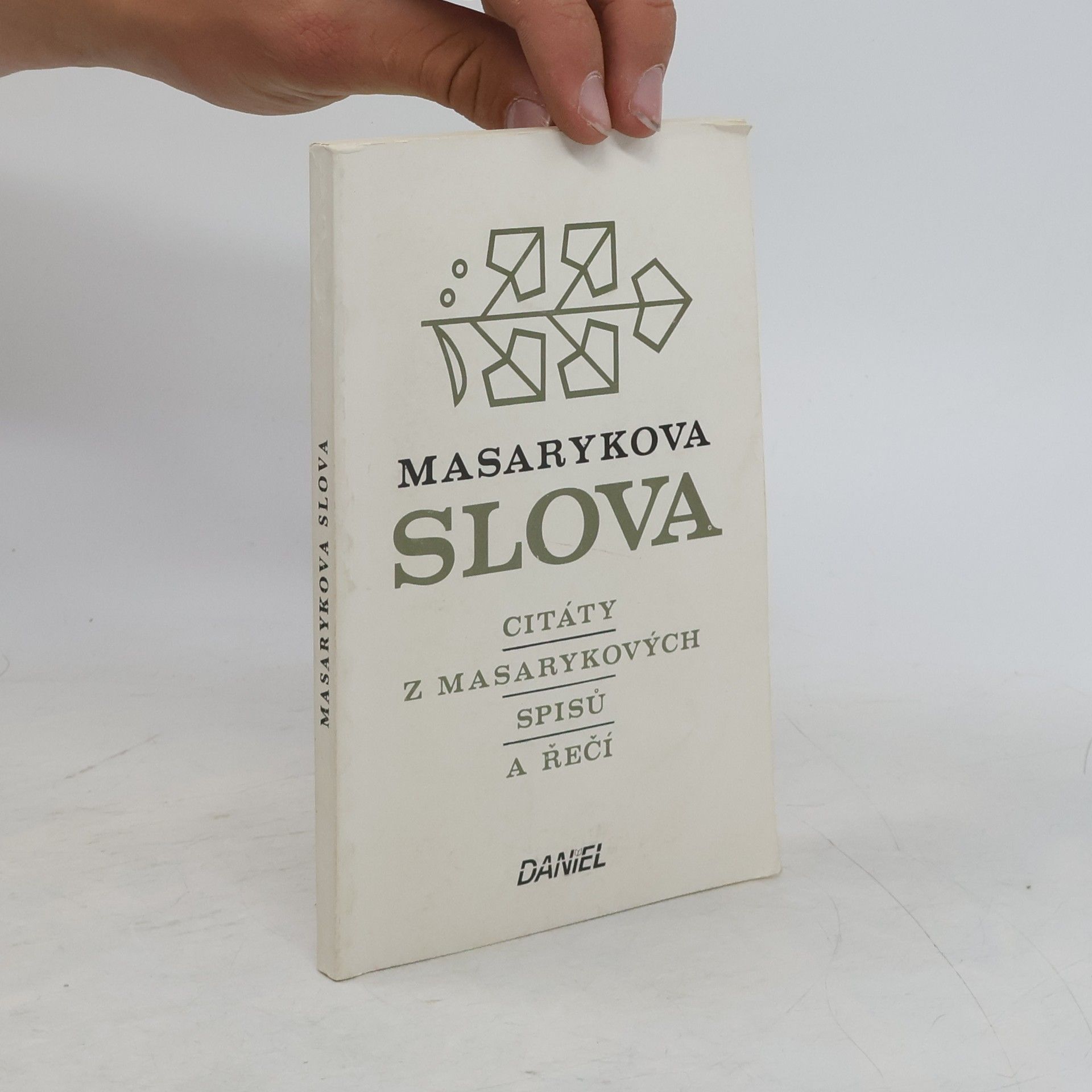 Tomáš Garrigue Masaryk Masarykova slova. Citáty z Masarykových spisů a řečí