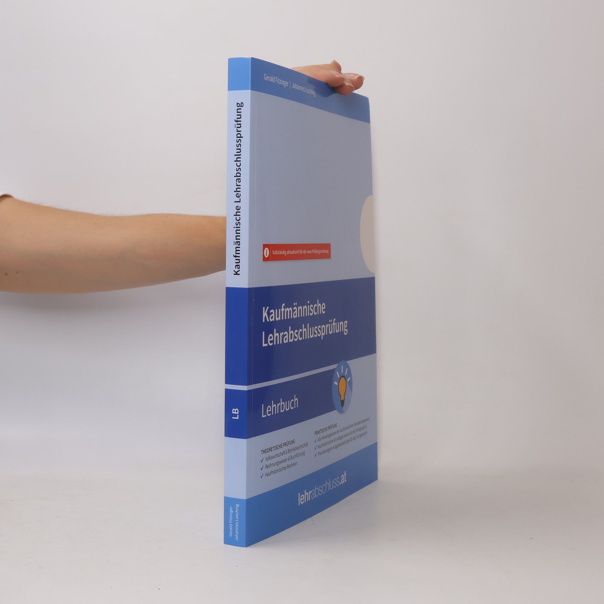 Gesamtlehrbuch kaufmännische Lehrabschlussprüfung in Österreich - Pflichtfächer für alle kaufmännisch- administrativen Lehrberufe - Vollständig aktualisiert für die neue Prüfungsordnung